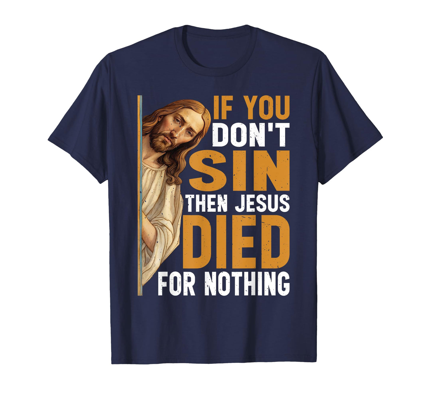 Divine Humor And Spirited Sayings - Unisex Adult - Black - Small - Short Sleeve - Classic - T-Shirt - If You Don't Sin Then Jesus Died For Nothing