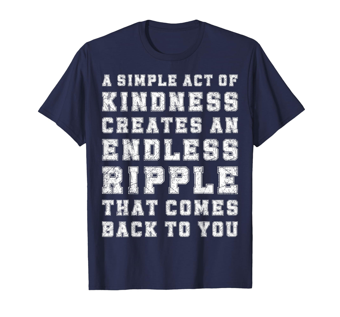 A Simple Act of Kindness Creates an Endless Ripple Effect T-Shirt