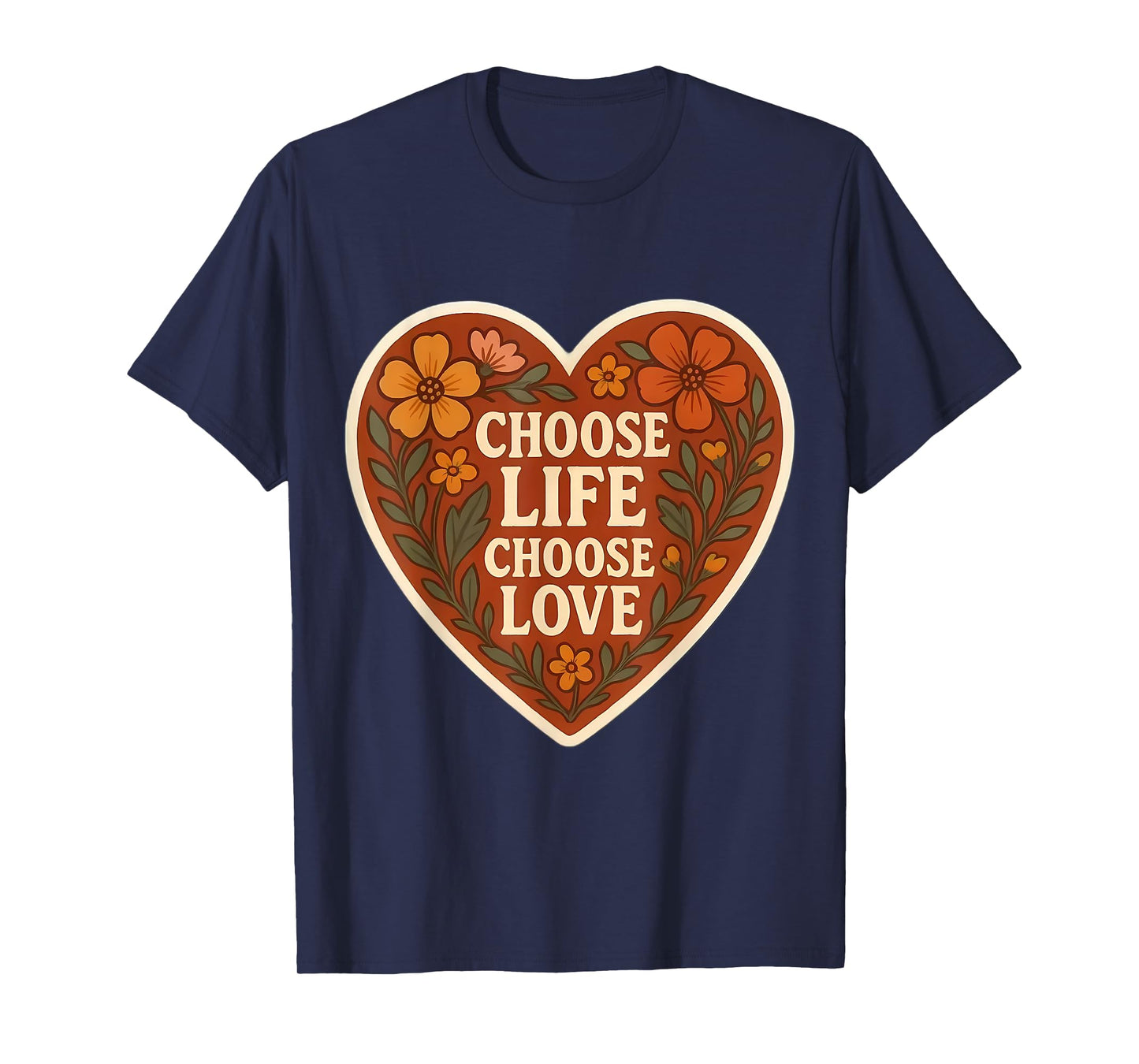 Choose Life Choose Love Pro-Life Pro Life Floral Heart Retro T-Shirt