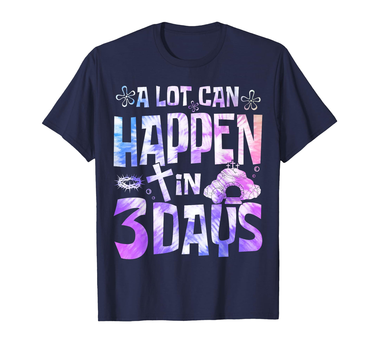 A Lot Can Happen In 3 Days Jesus Resurrection Easter Day T-Shirt