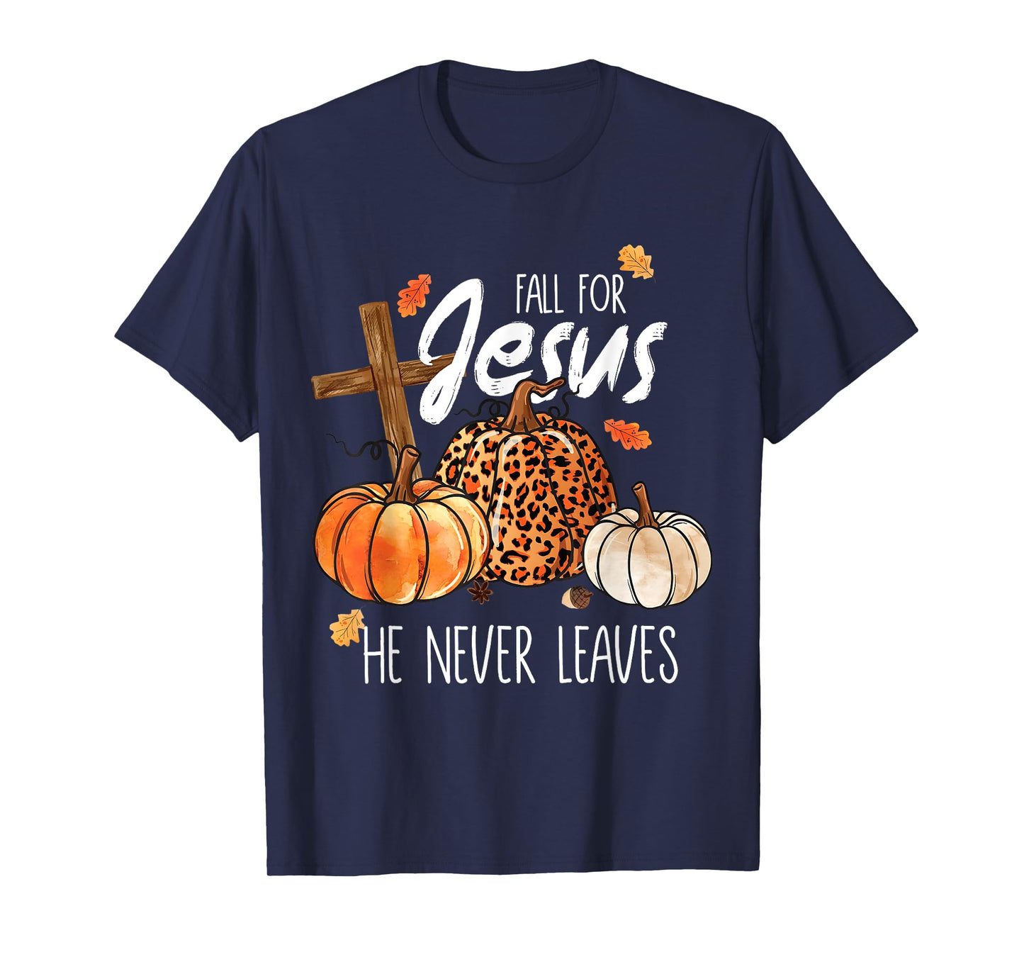 All for Jesus He Never Leaves Autumn Thanksgiving Christian T-Shirt
