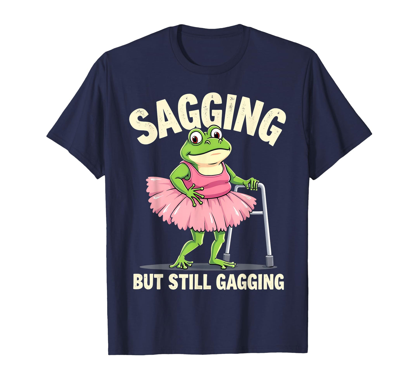 Sagging But Still Gagging Frog Funny Cringe Meme Women Men T-Shirt
