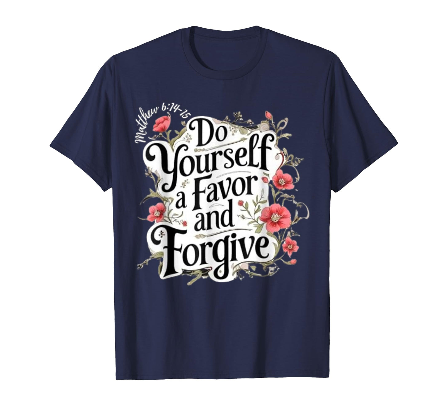 Do Yourself A Favor and Forgive Bible Verse T-Shirt