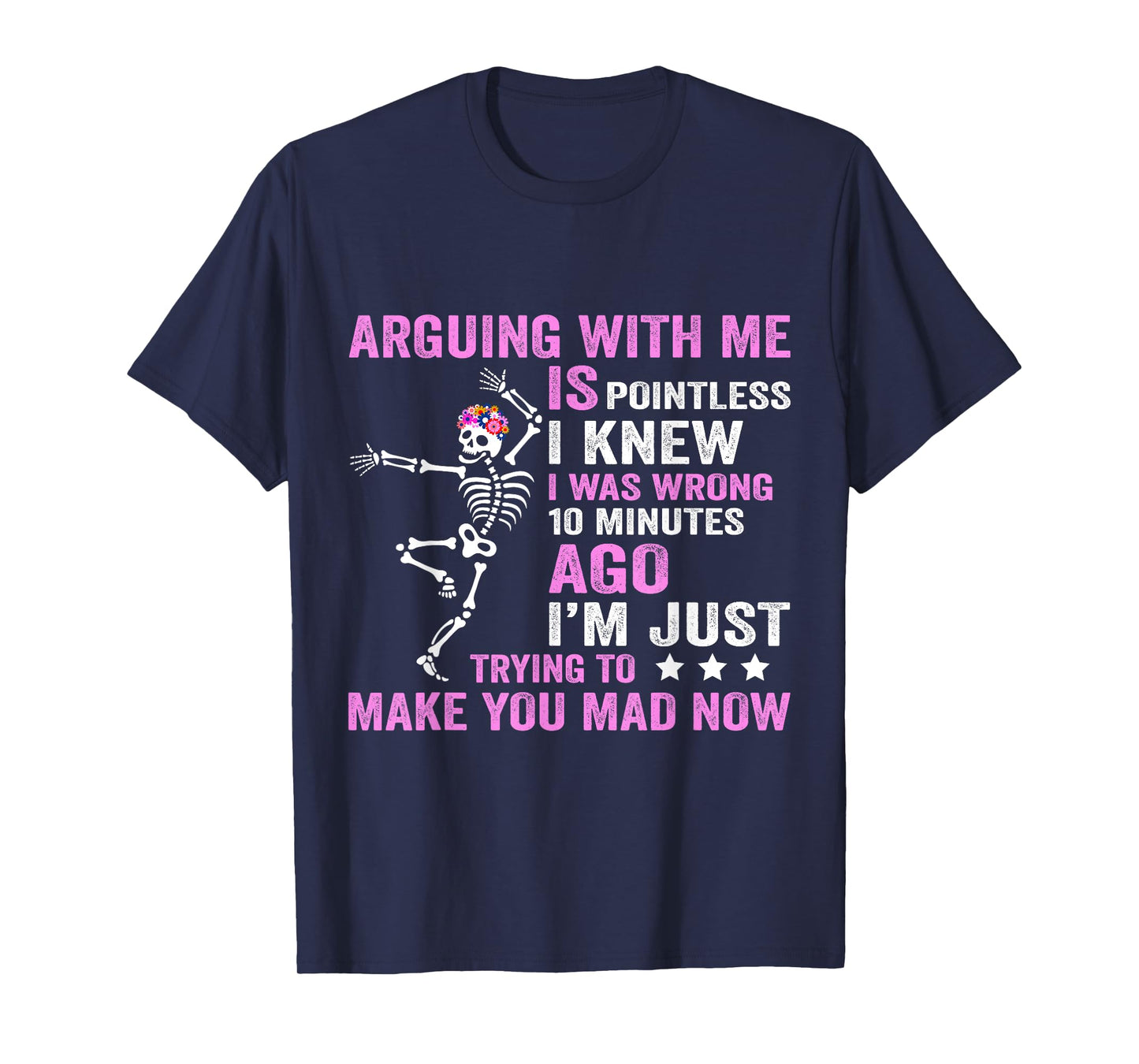 Arguing with Me is Pointless I was Knew I was Wrong Funny T-Shirt