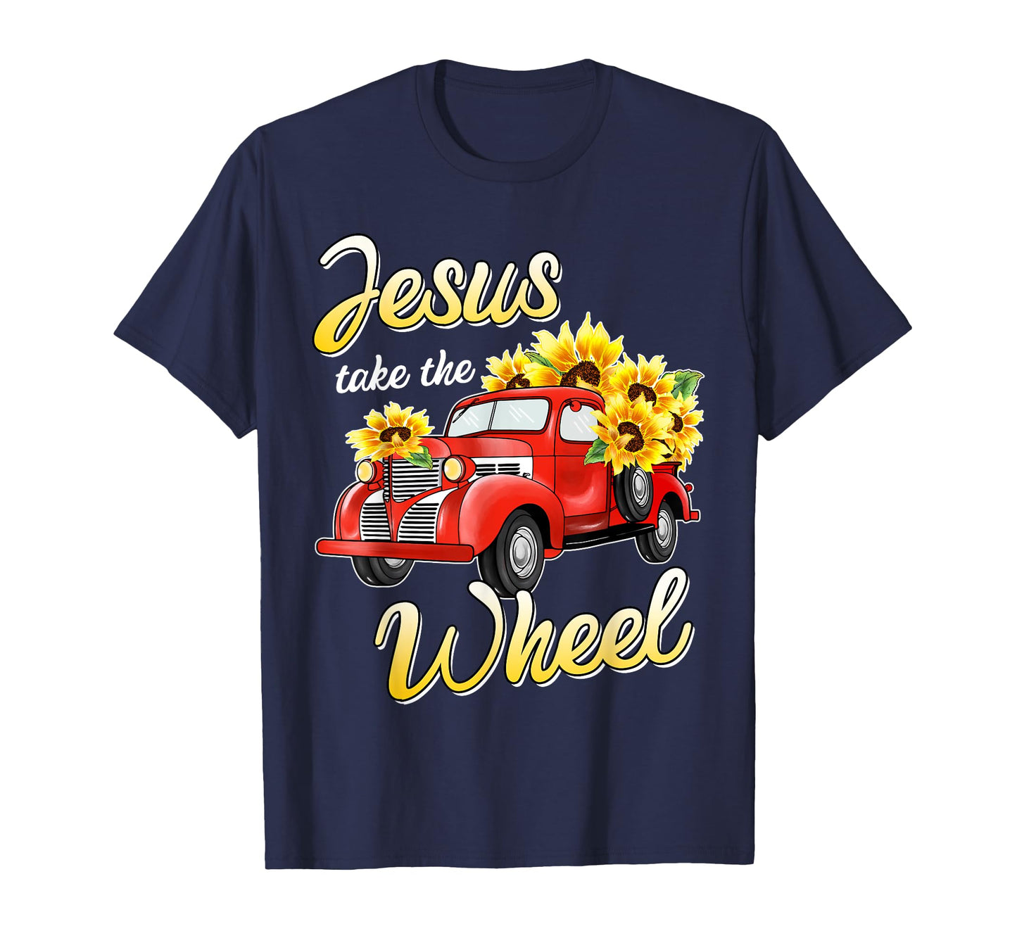 JESUS TAKE THE WHEEL Christians Funny Sunflower T-Shirt