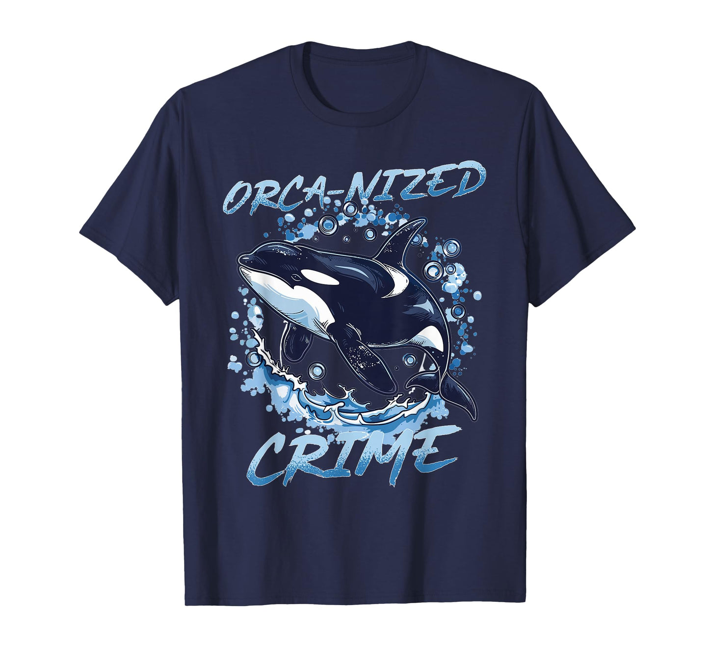Funny Orca Animal Orca-nized Crime T-Shirt