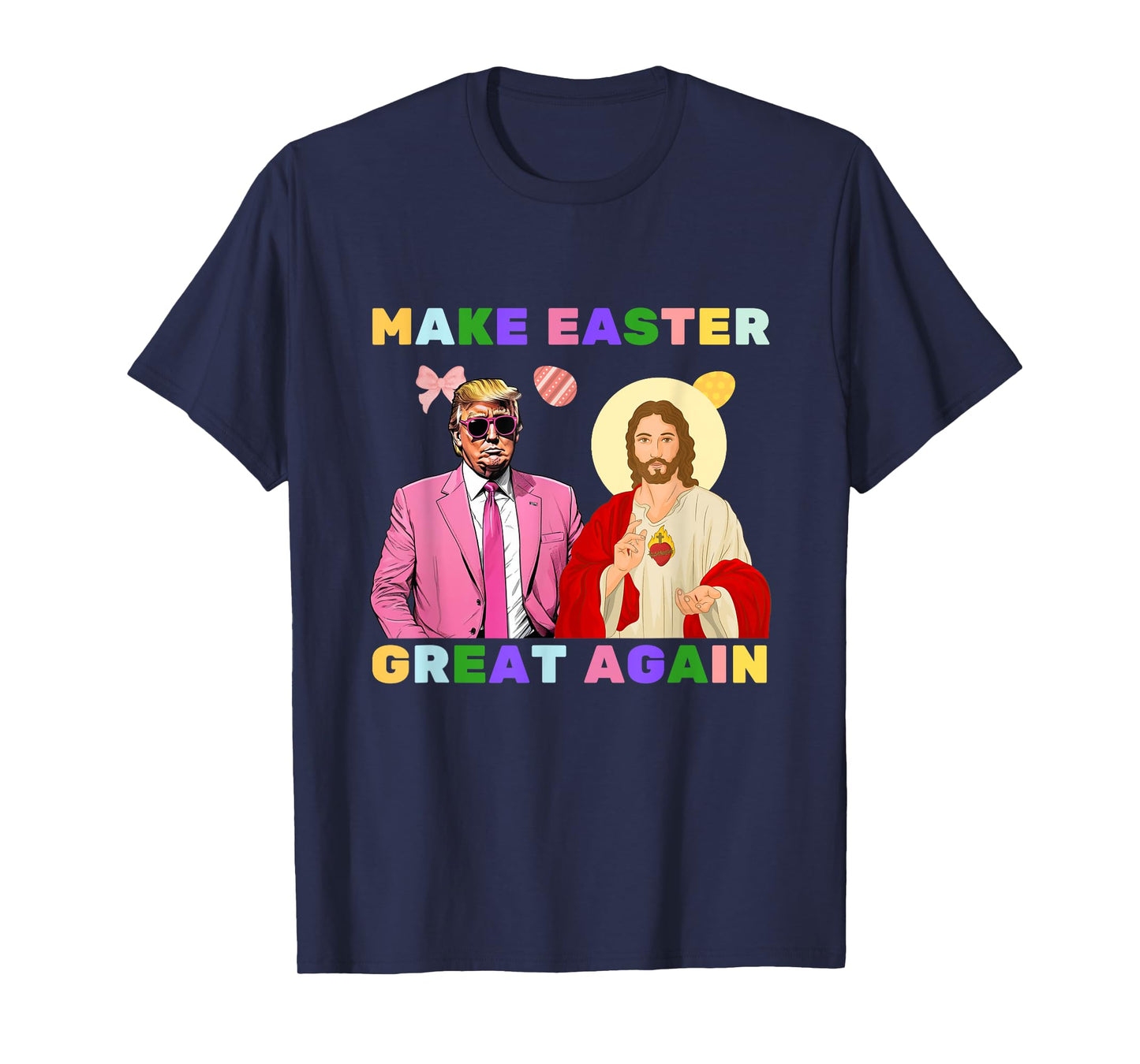 Funny Trump Jesus Christ Make Easter Great Again Egg Hunt T-Shirt