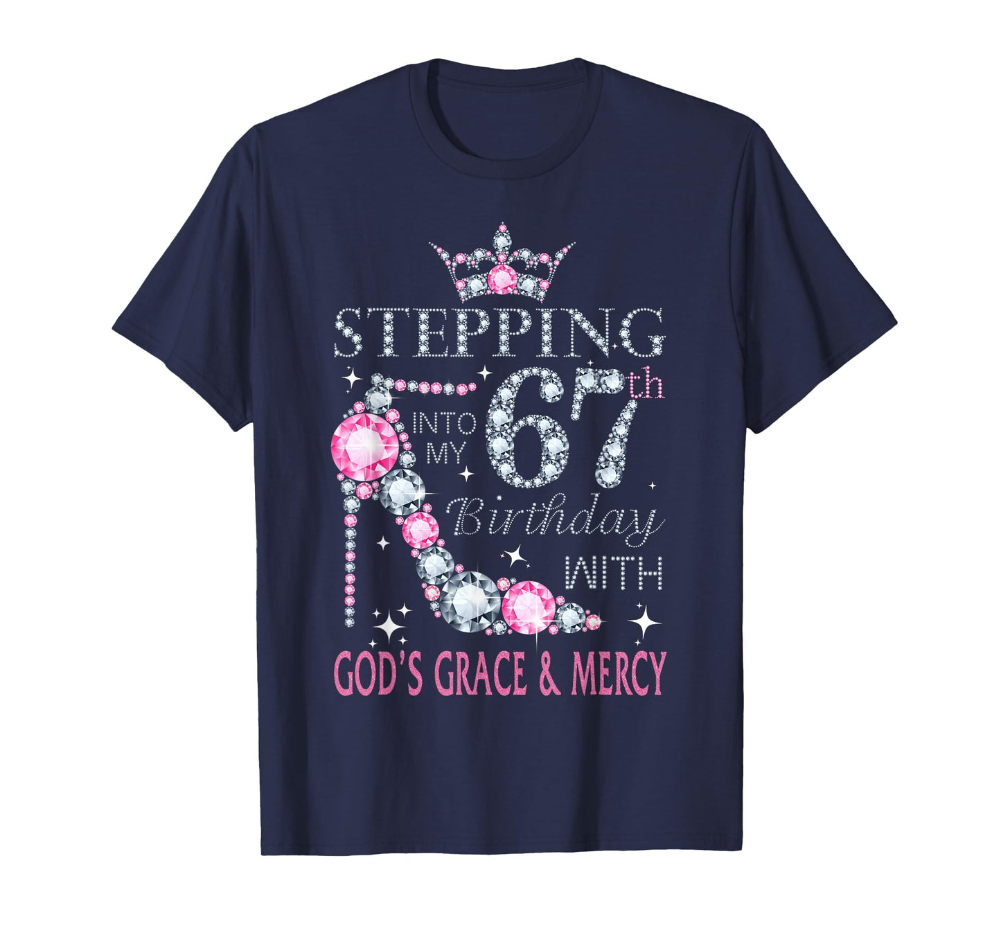 Stepping into my 67th birthday with God's grace & Mercy Lady T-Shirt