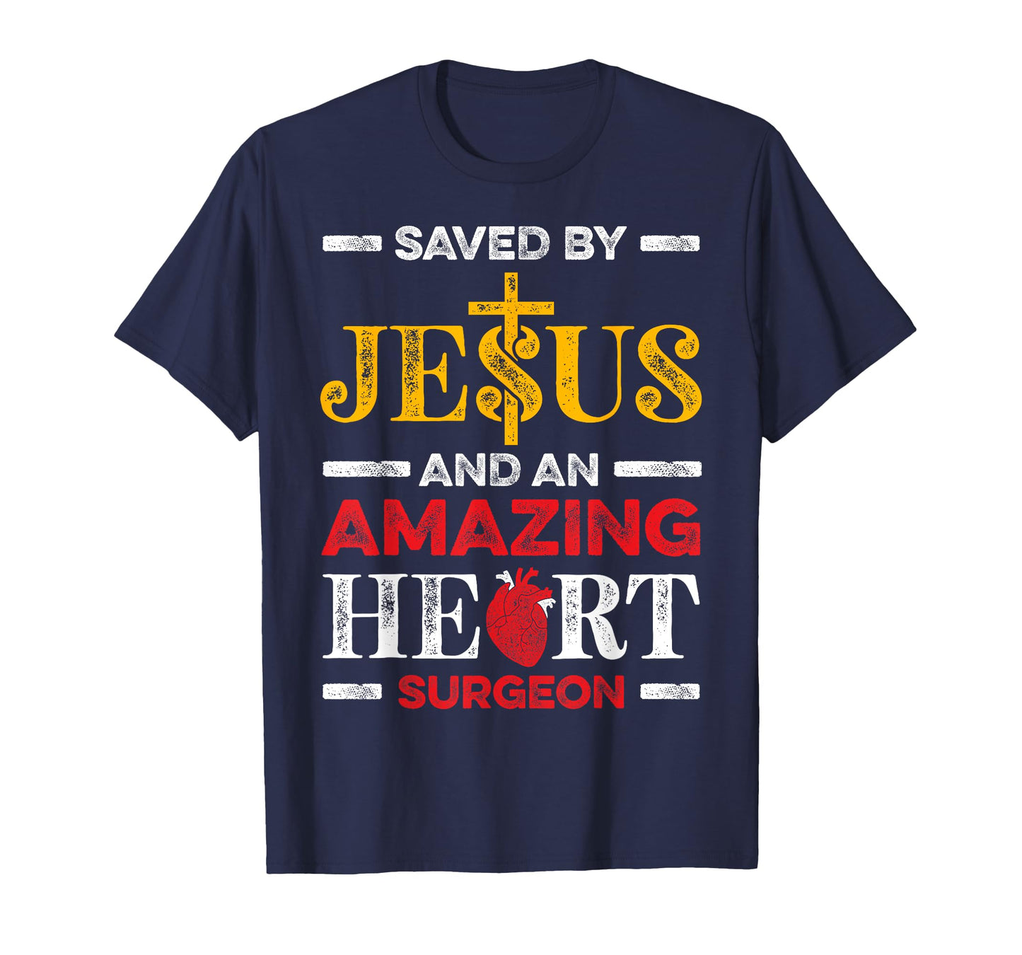 Saved By Jesus And An Amazing Heart Surgeon Heart Disease T-Shirt