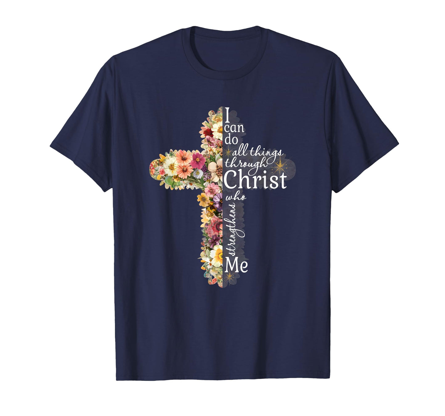 I Can Do All Things Through Christ Floral Flower Cross Art T-Shirt