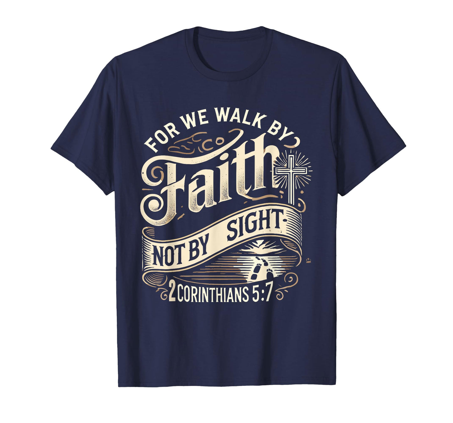 For We Walk Faith Not By Sight Christian Bible Verse T-Shirt