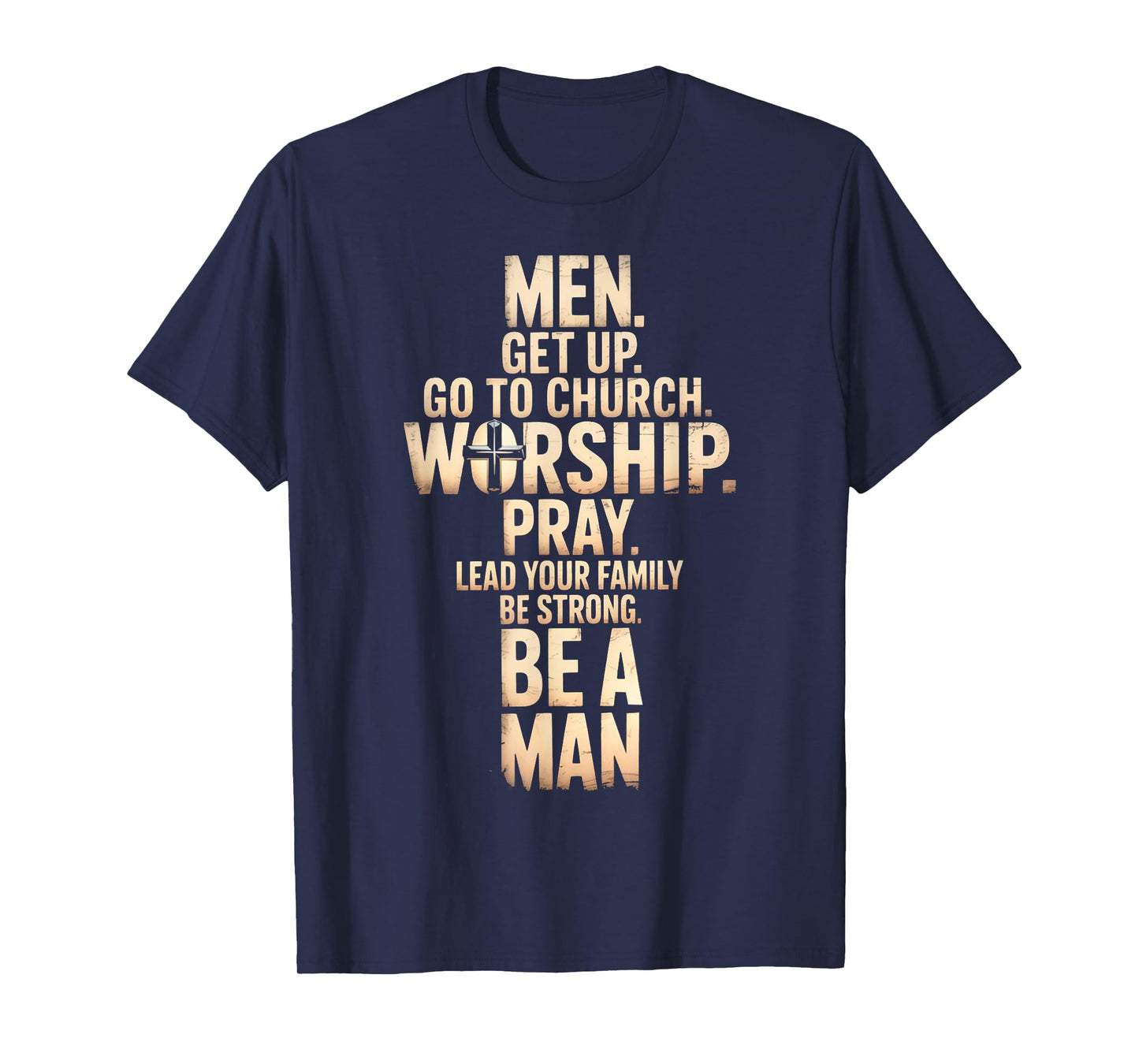 Men Get Up Go To Church Worship Pray Lead Your Family Be T-Shirt