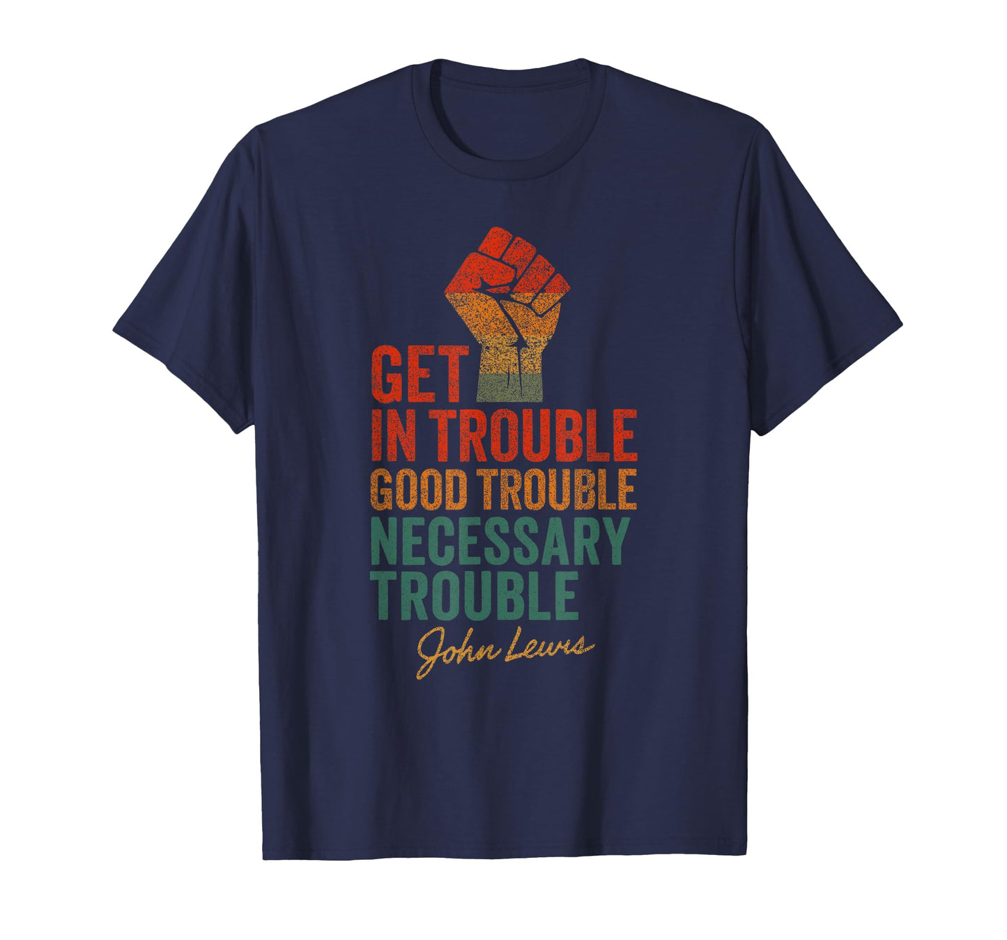 John Lewis Quote: Get In Good Necessary Trouble Civil Rights T-Shirt