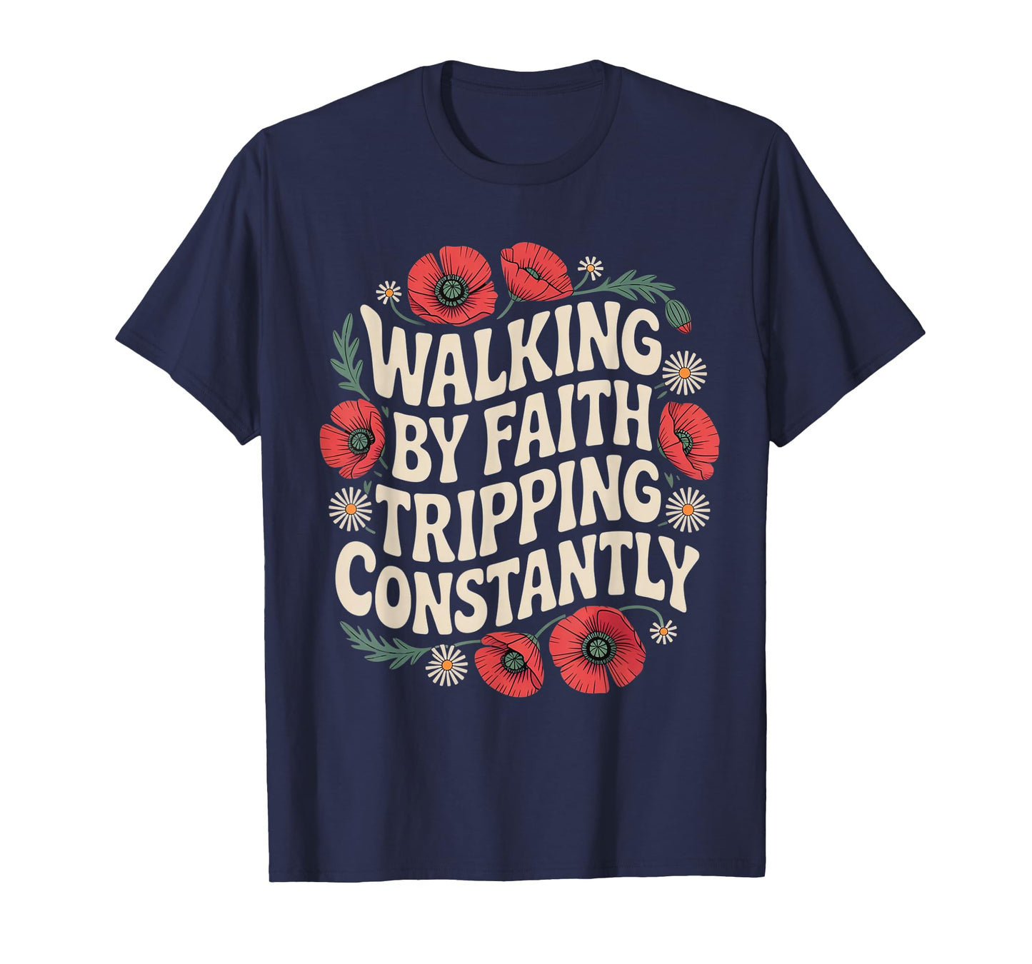 Walking by Faith Tripping Constantly Funny Jesus Christian T-Shirt
