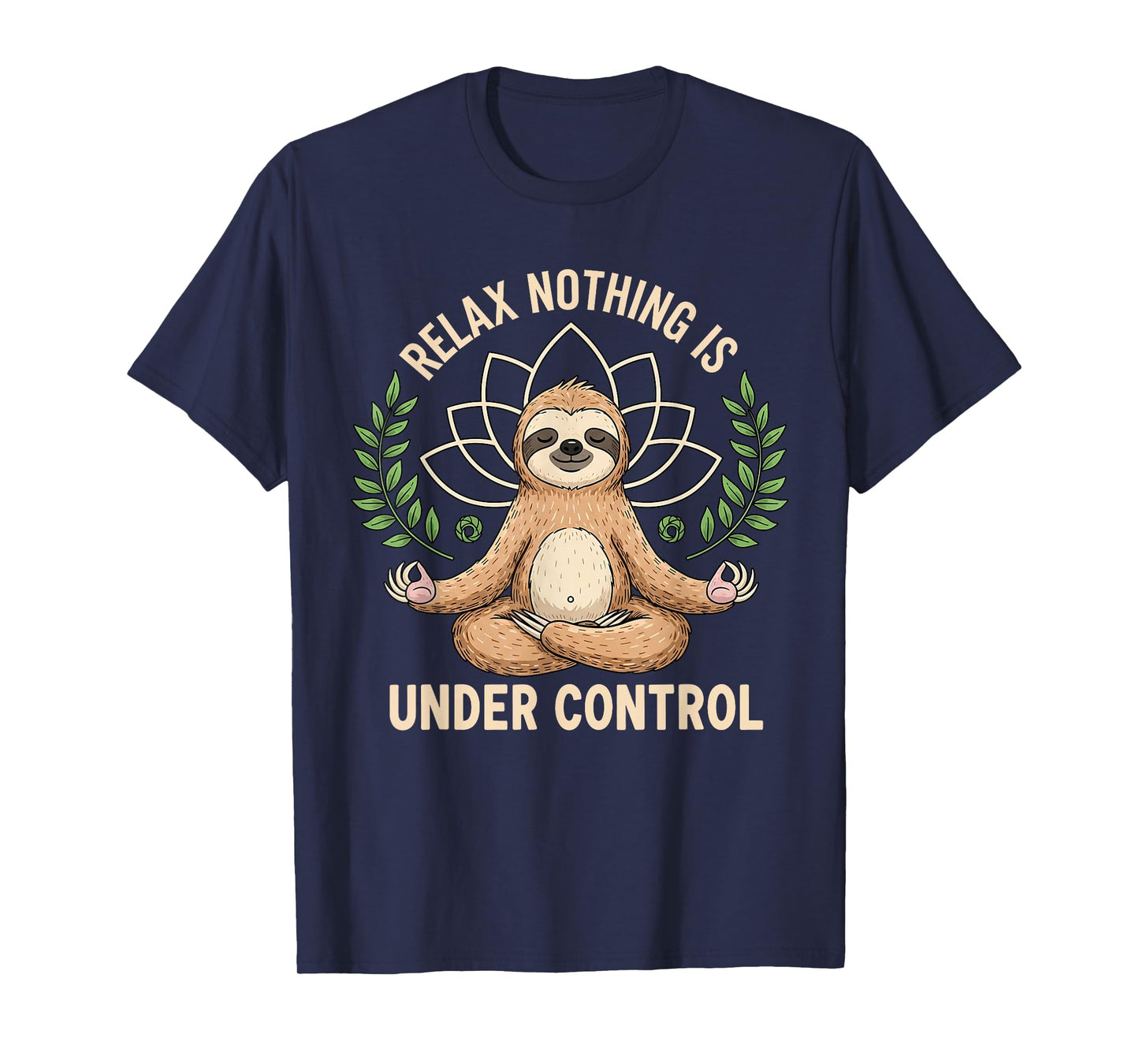 Relax Nothing is Under Control Funny Quote Sloth Yoga Lovers T-Shirt