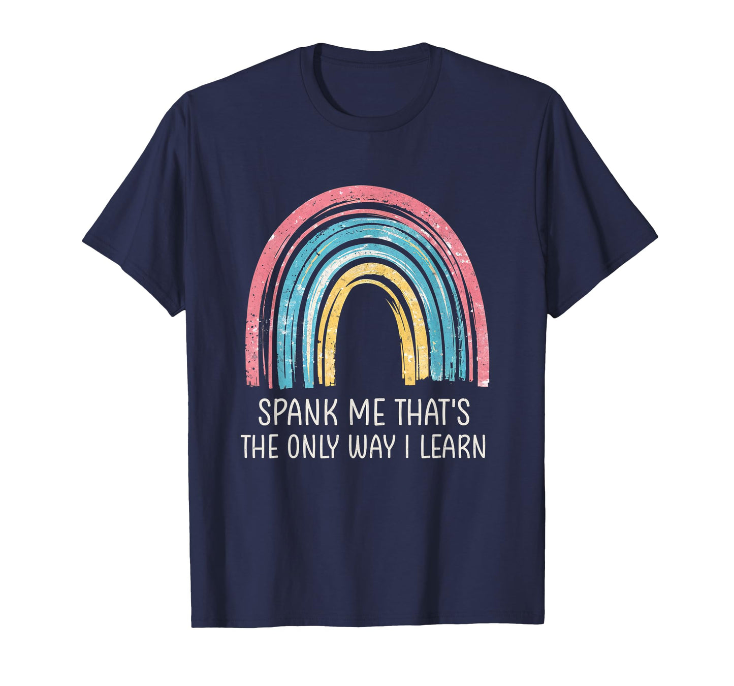 Spank Me That's The Only Way I Learn Vintage Funny Rainbow T-Shirt
