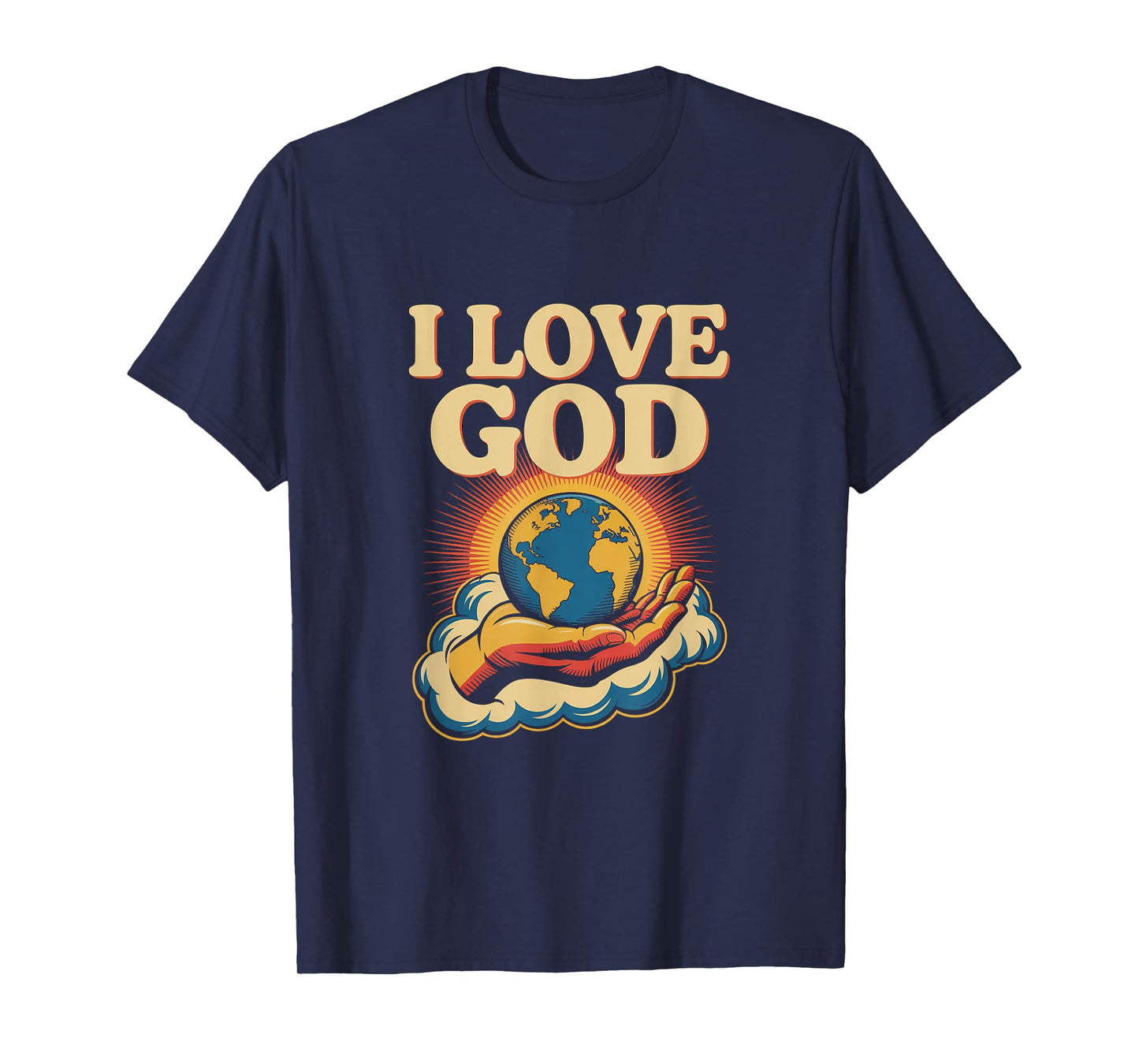 I Love God Inspirational Faith Message T-Shirt
