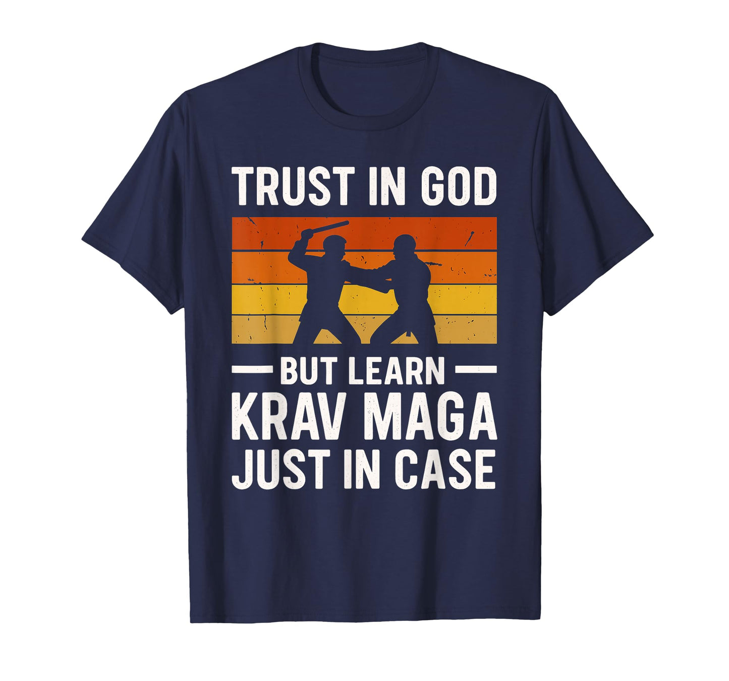 Trust in God But Learn Krav MAGA Just in Case Always T-Shirt