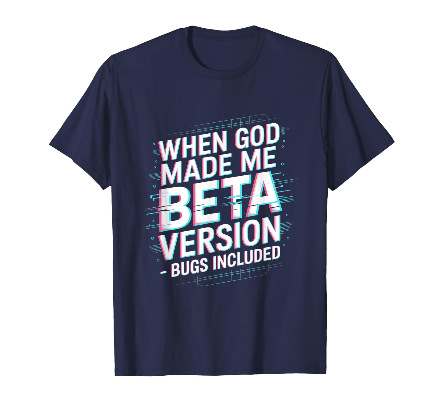 When God Made Me Beta Version Humor T-Shirt