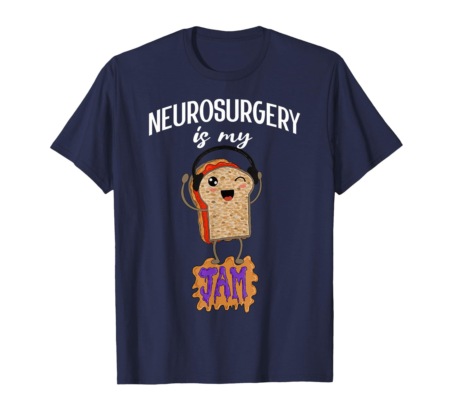 Neurosurgery is my Jam Funny Neurosurgeon Doctor Surgeon T-Shirt