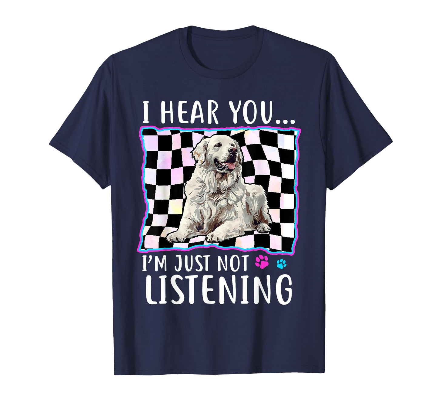 Great Pyrenees Dog Breed I hear you… I´m just not Listening Men Women T-Shirt