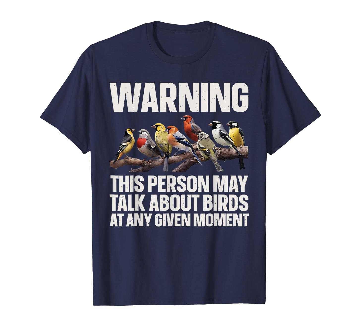 Warning This Person May Talk About Birds Funny Tee T-Shirt