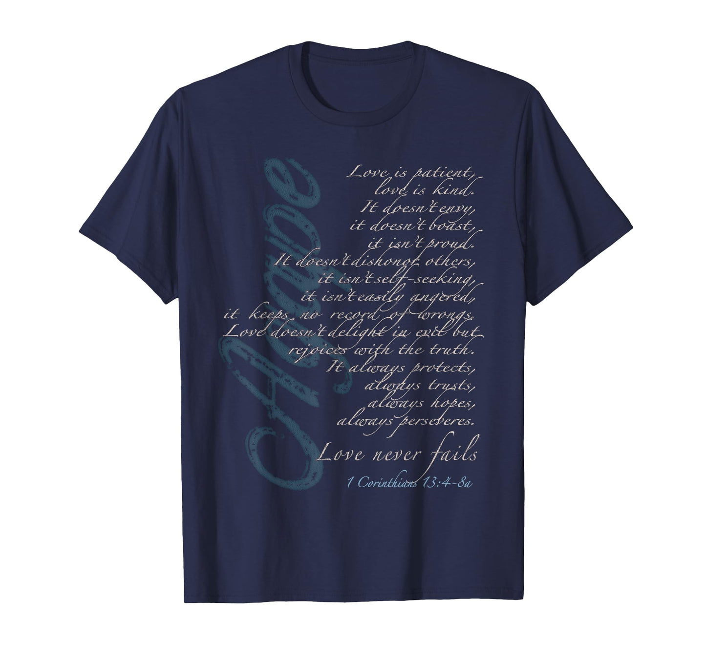Agape - Love Never Fails - 1 Corinthians 13:4-8a T-Shirt