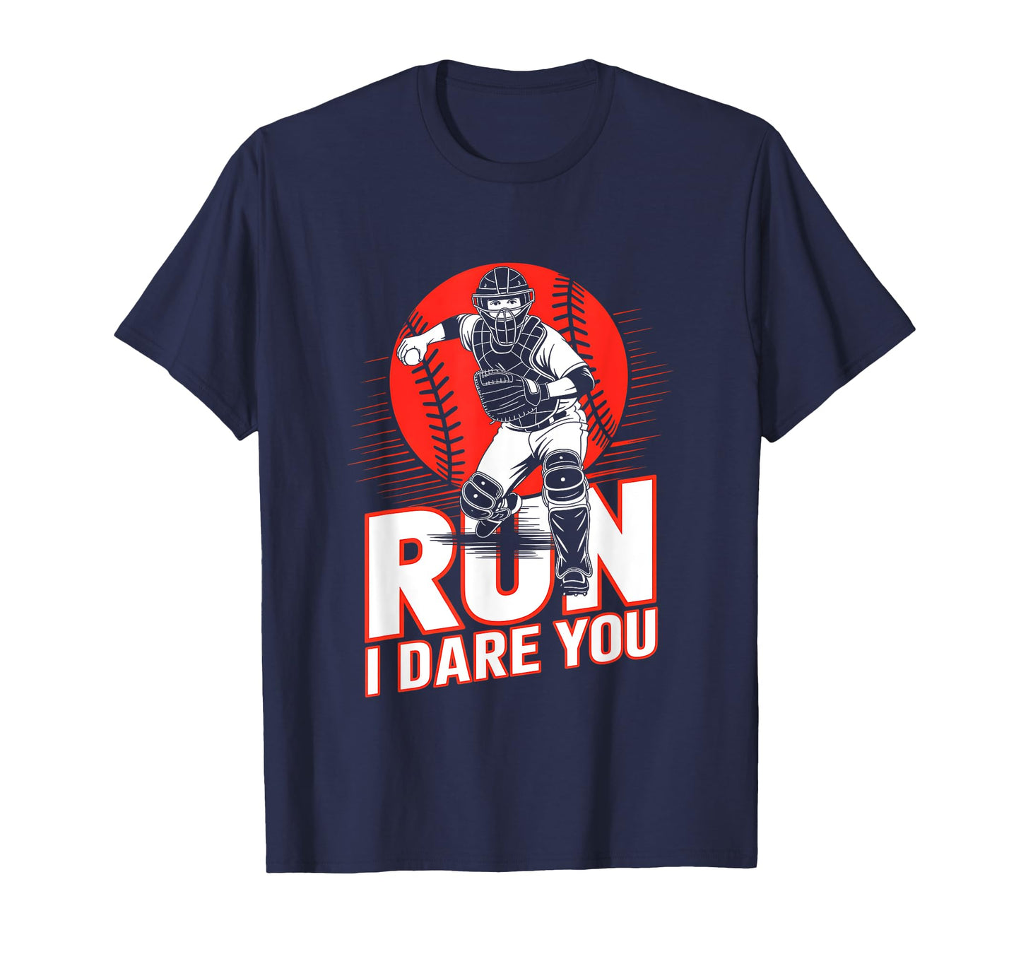 Run I Dare You Baseball Go Ahead & Run I Dare You To Run On T-Shirt