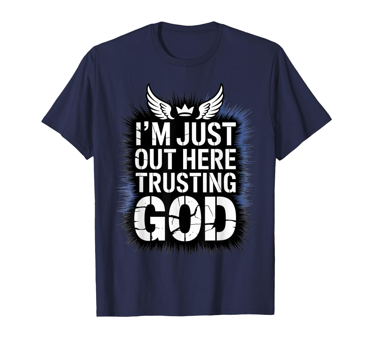 I'm just Out here Trusting God Christian Religious Faith T-Shirt