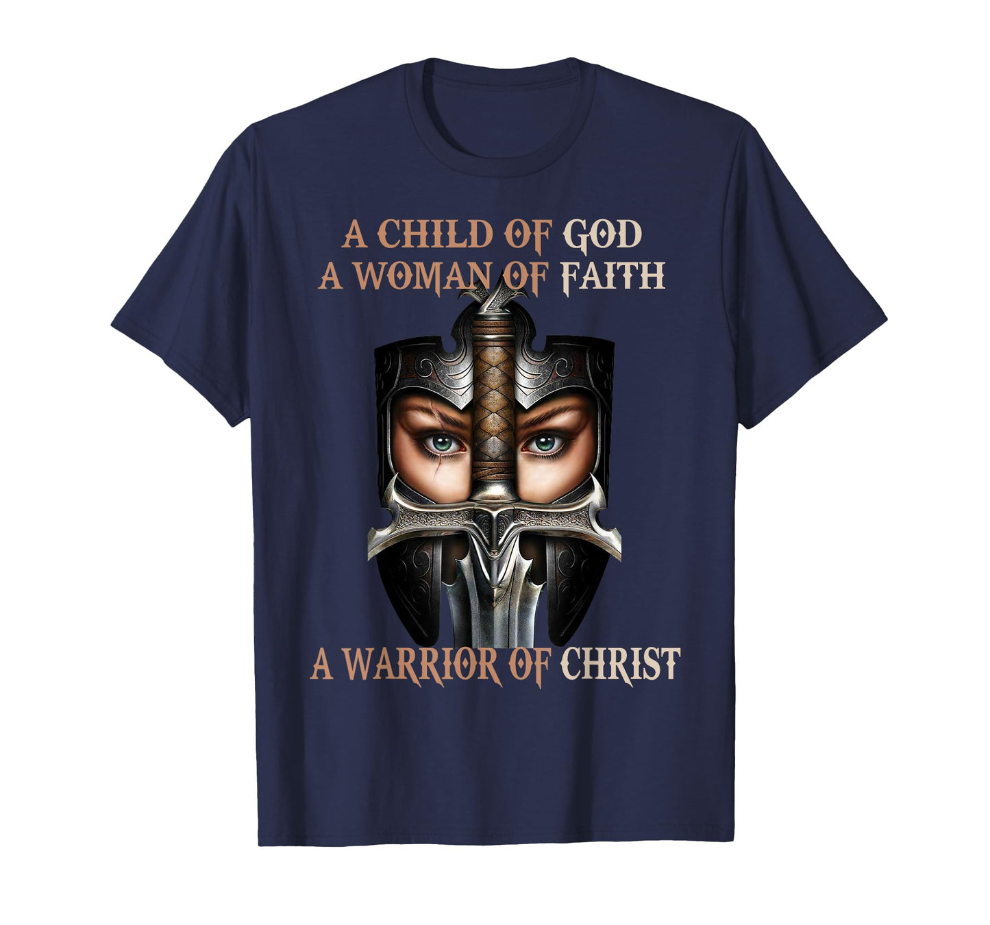 A Child of God A Woman of Faith A Warrior of Christ T-Shirt