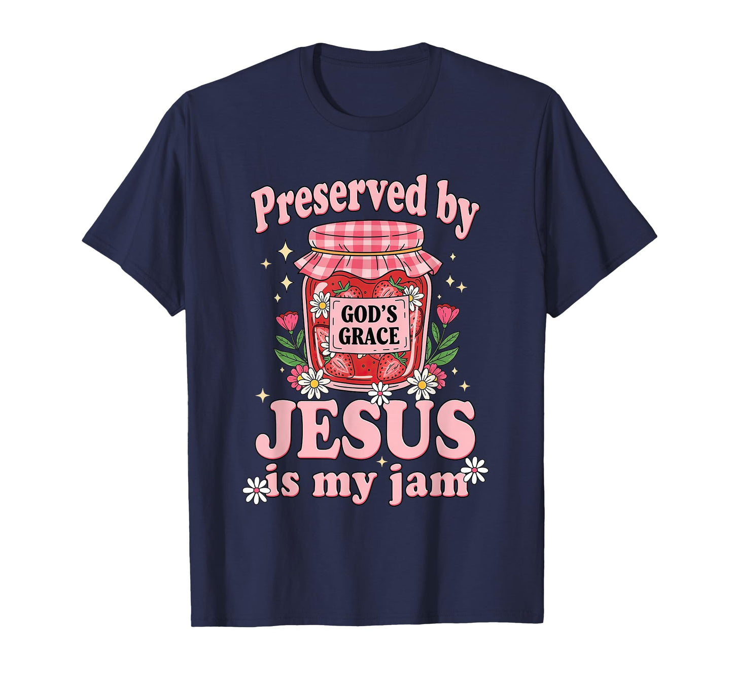 Girly Preserved by Gods Grace Jesus is My Jam Christian T-Shirt