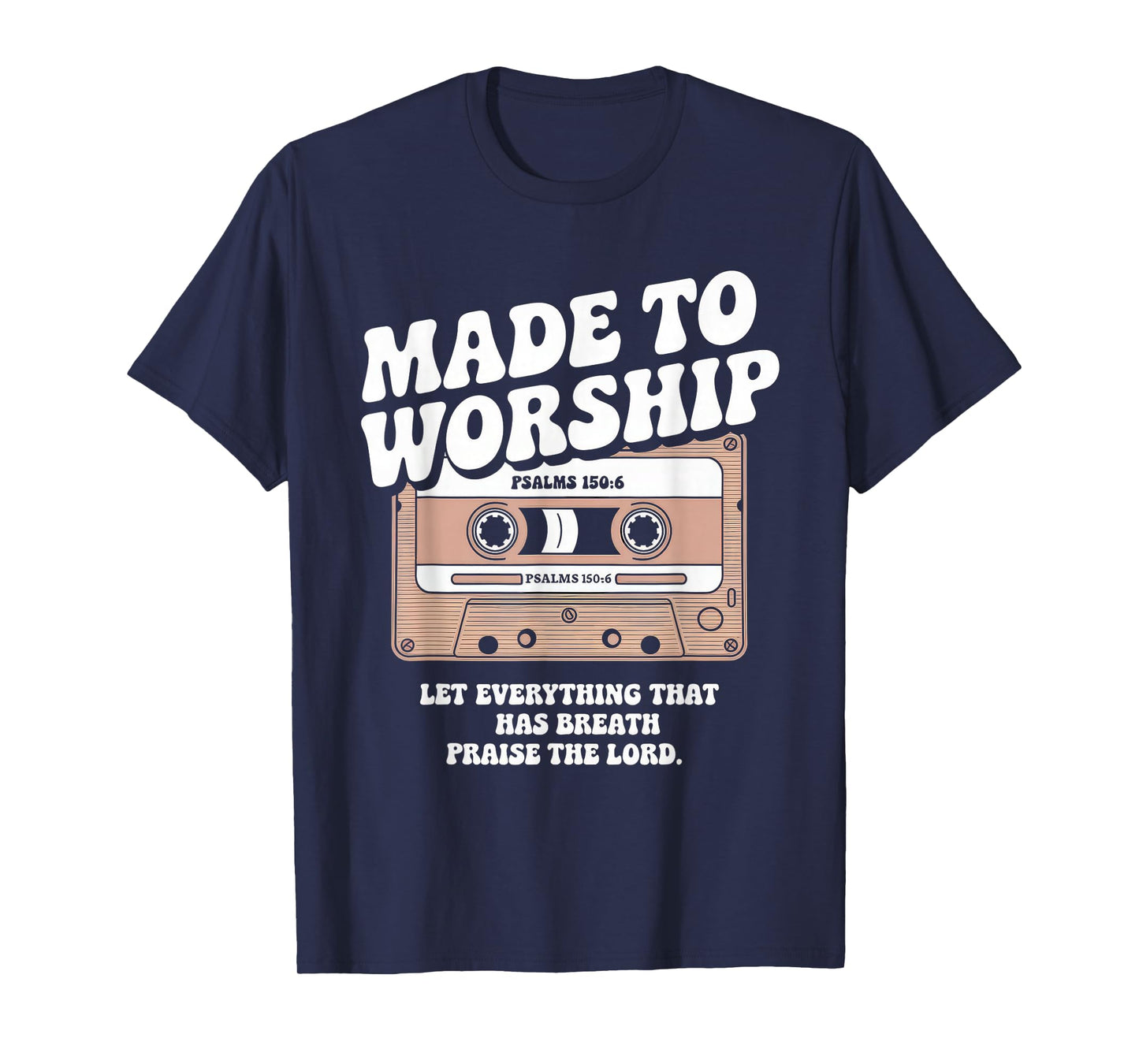 Worship Tshirt Christian Music Retro Cassette Psalms 150:6 T-Shirt