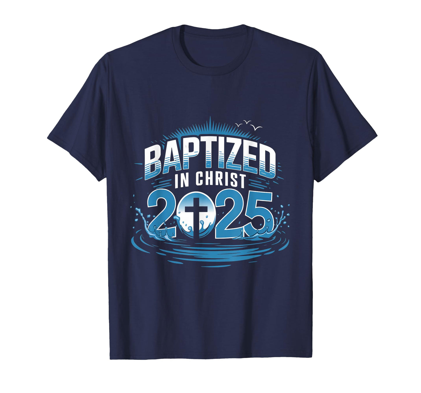 Water Baptism Bible Verse Christian Baptized In Christ 2025 T-Shirt