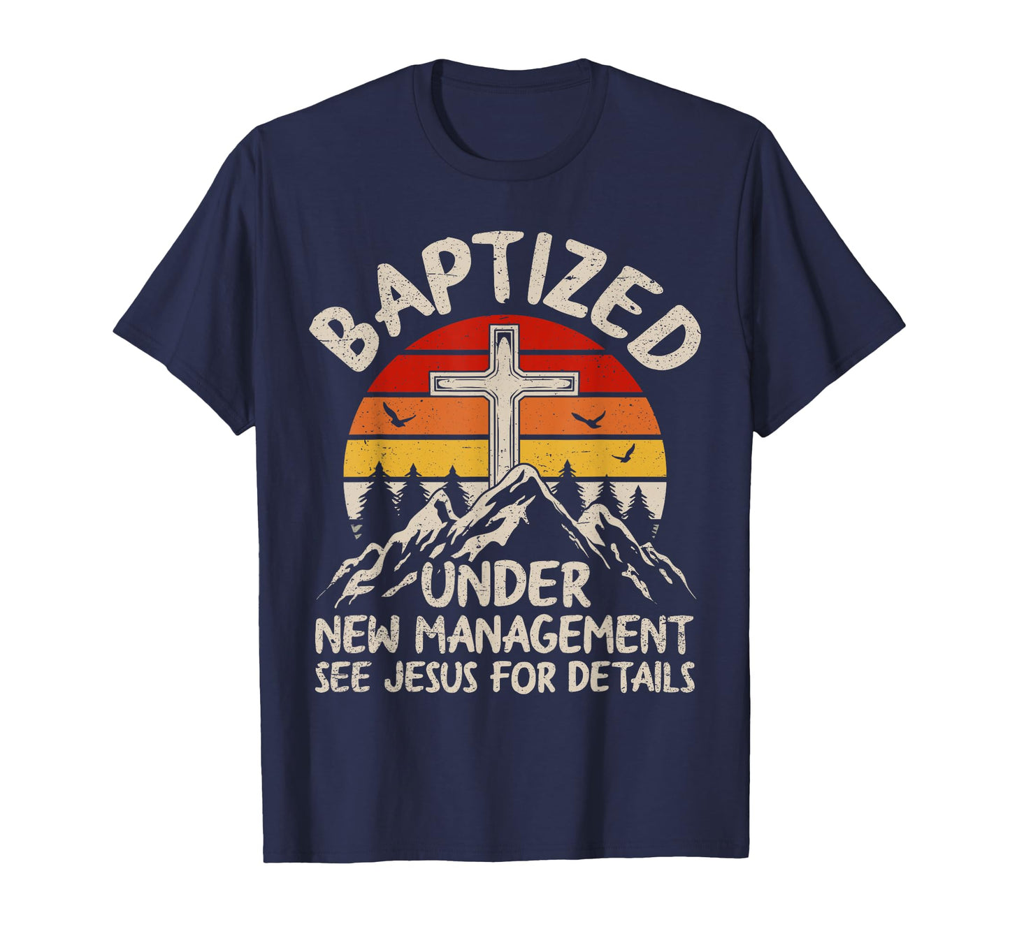 Baptized Under New Management See Jesus Baptism Christian T-Shirt