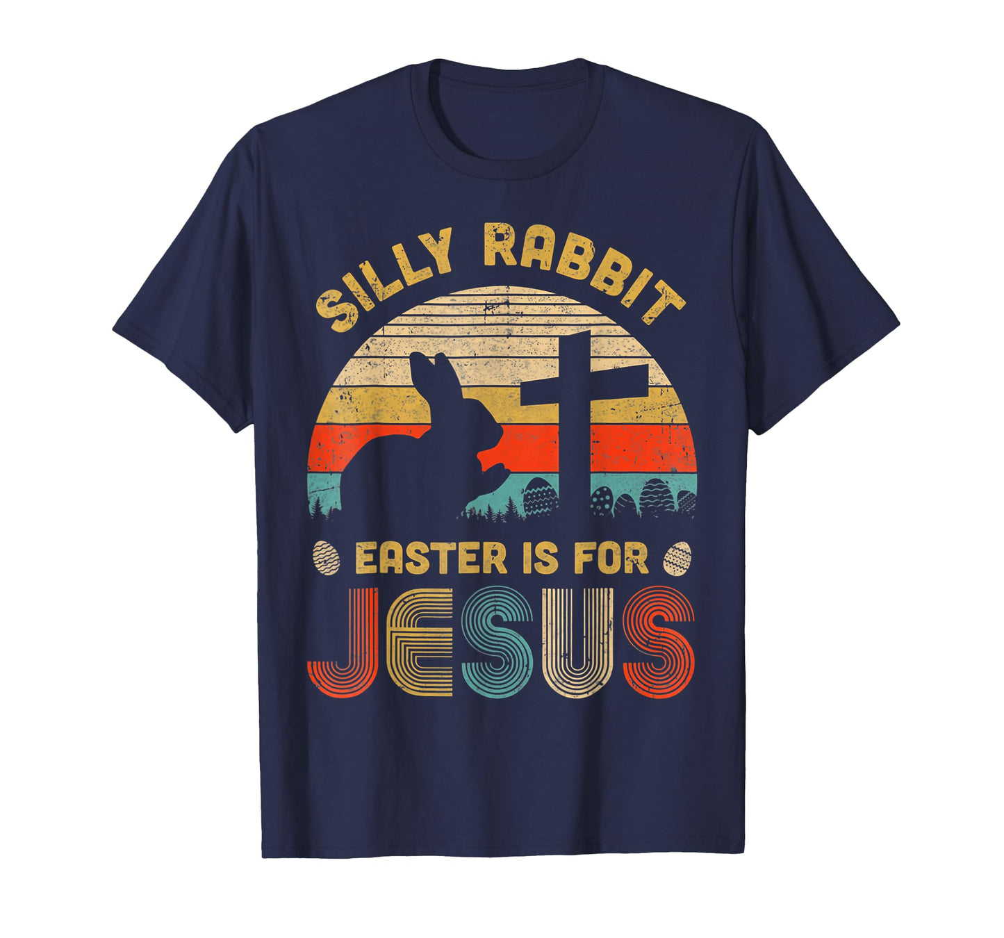 Silly Rabbit Easter is for Jesus Christian Religious T-Shirt