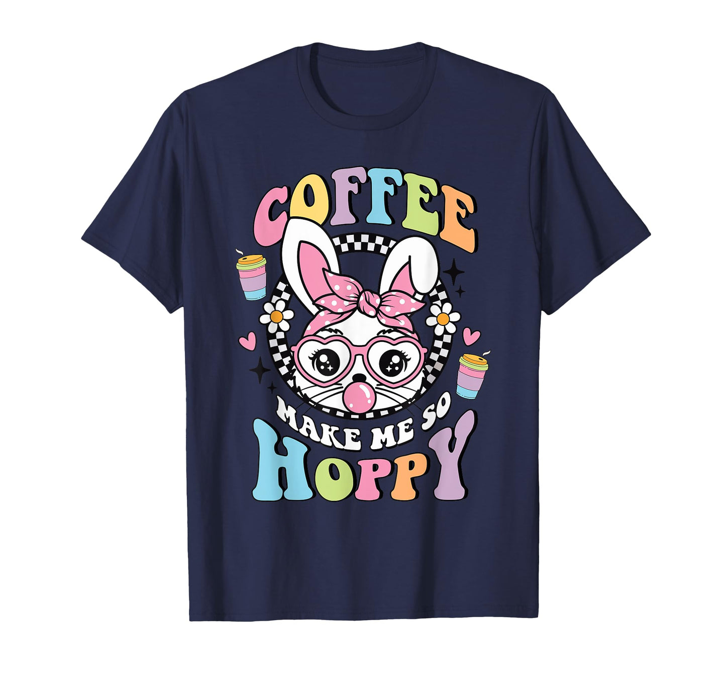 Coffee Makes Me So Hoppy Easter Rabbit Bunny Face Women Girl T-Shirt