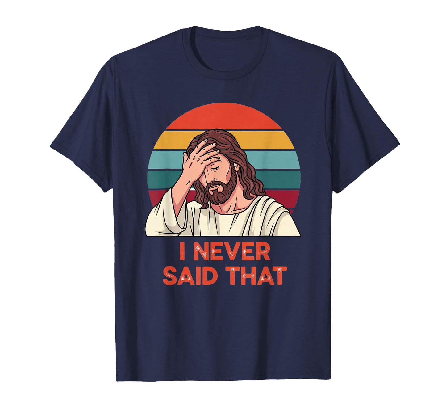 I Never Said That Funny Jesus Retro T-Shirt