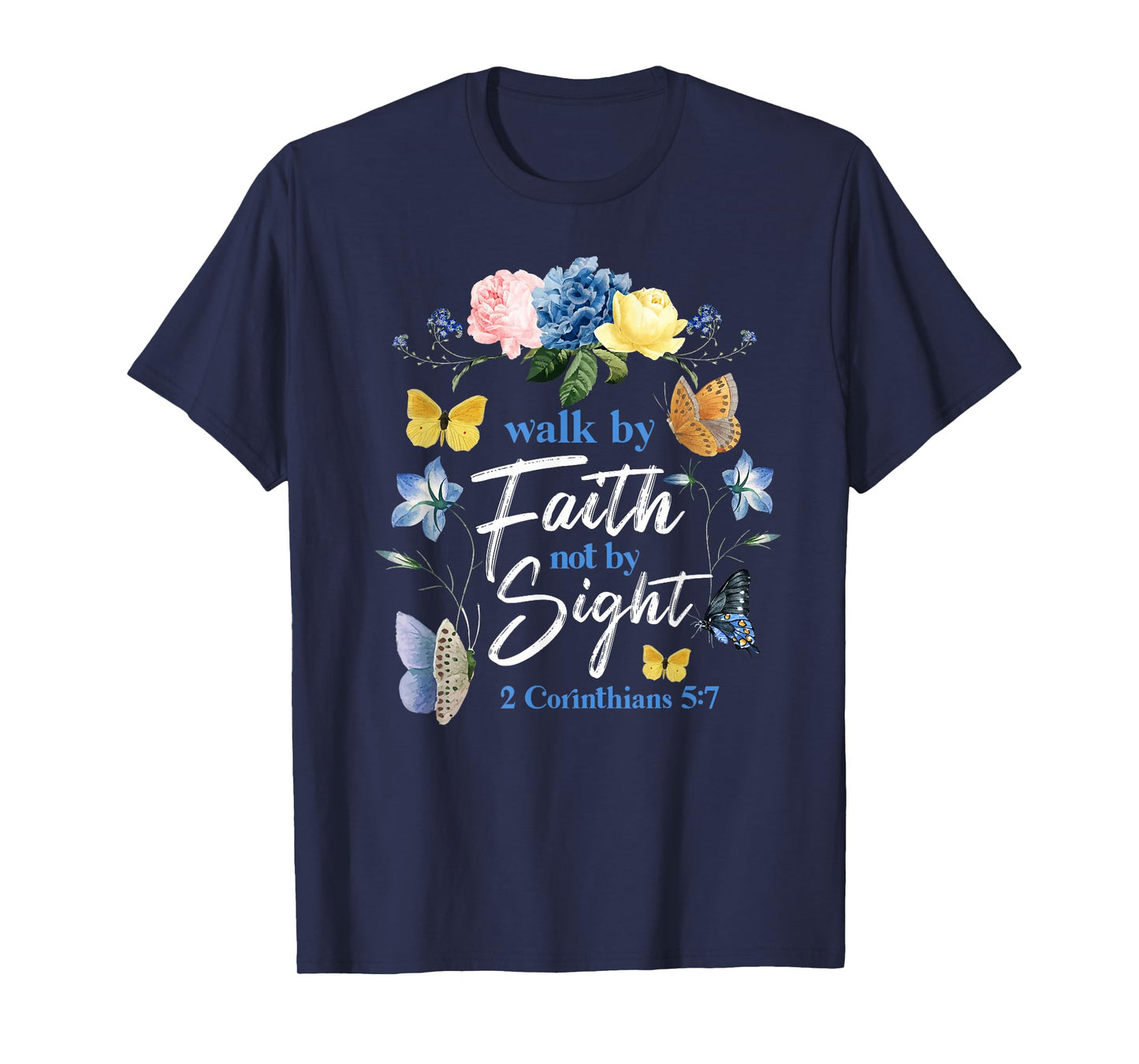 Christian Bible Verse Butterfly Flower 2 Corinthians 5:7 T-Shirt