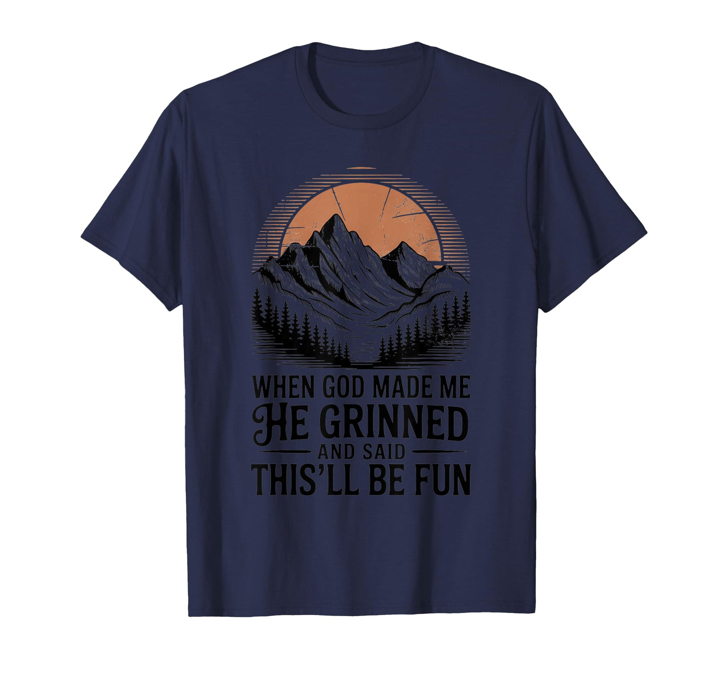 When God Made Me He Said This'll Be Fun for Men Dad, Husband T-Shirt