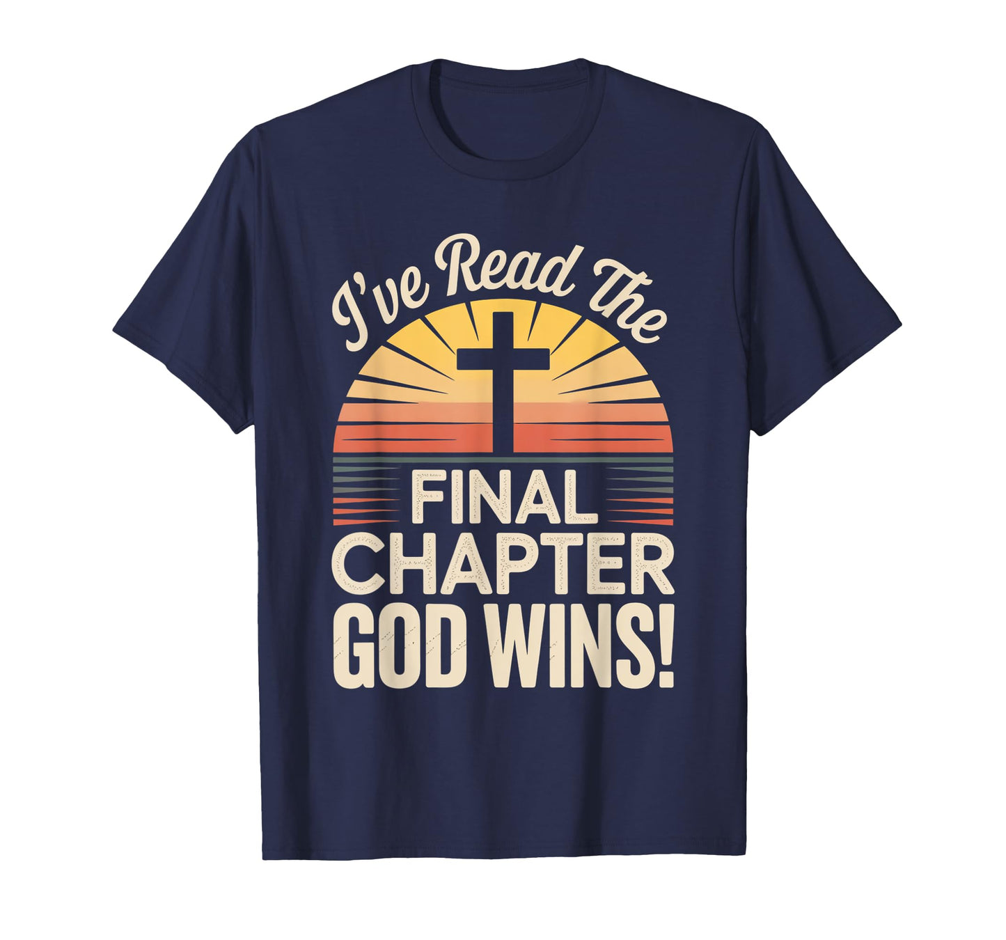 I've Read The Final Chapter God Wins Christian Faith T-Shirt