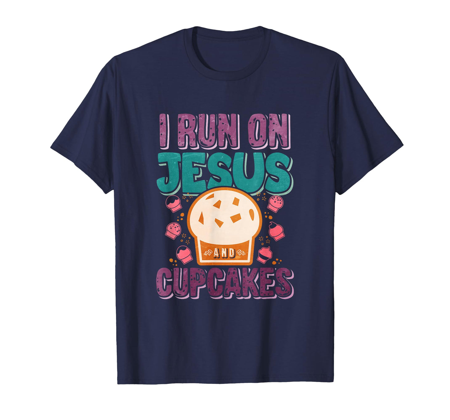 I Run On Jesus And Cupcakes T-Shirt