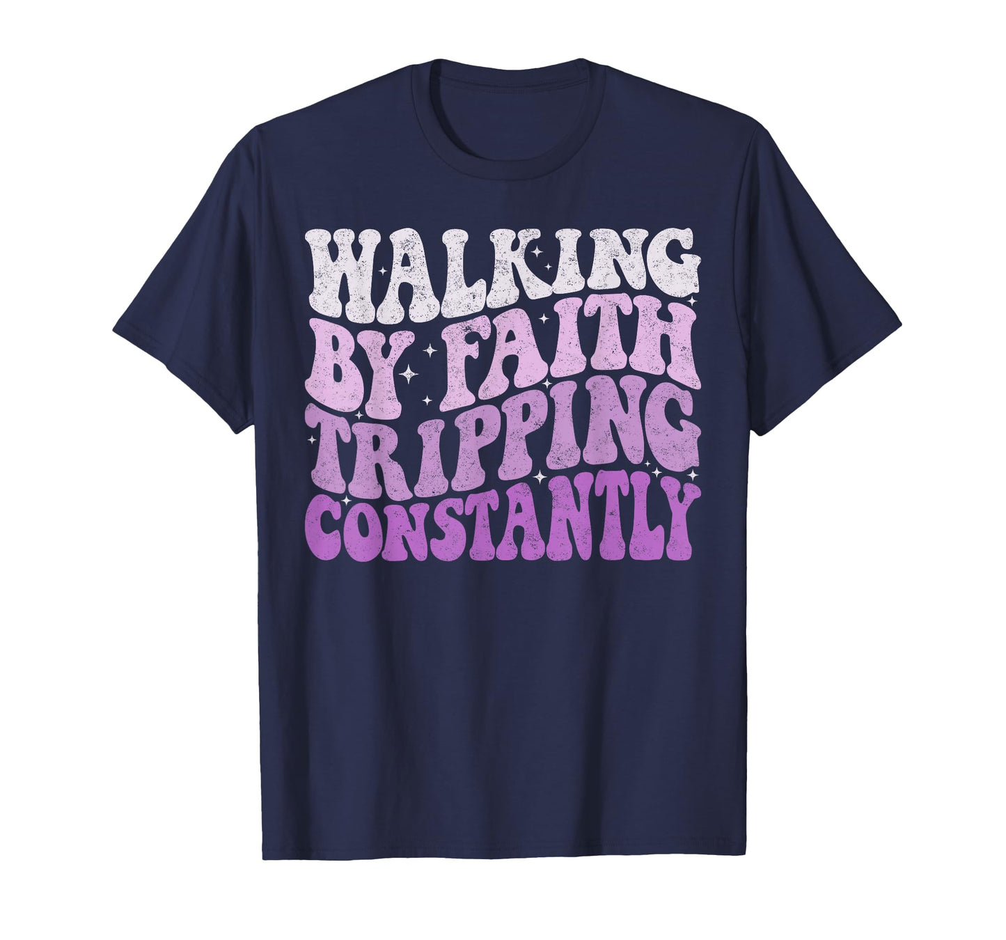 Walking by Faith Tripping Constantly Groovy Jesus Christian T-Shirt