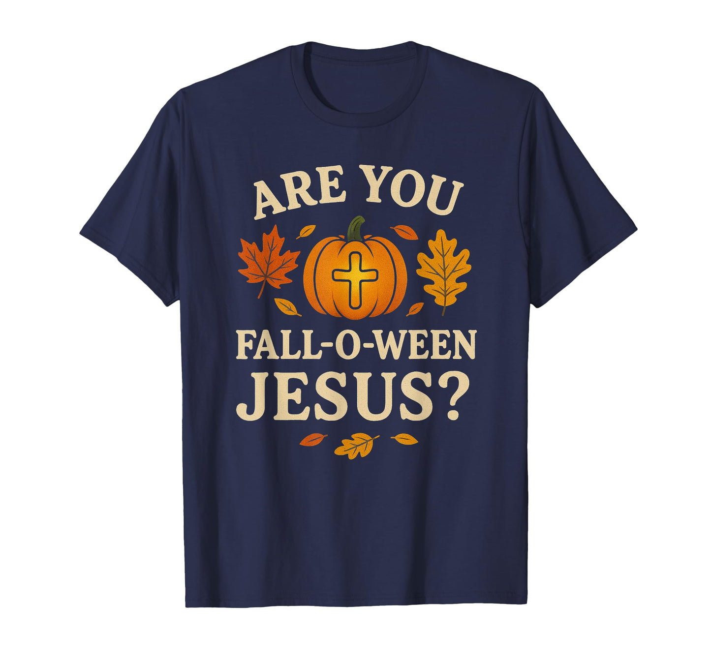 are You Fall-O-Ween Jesus Christian Halloween Following T-Shirt