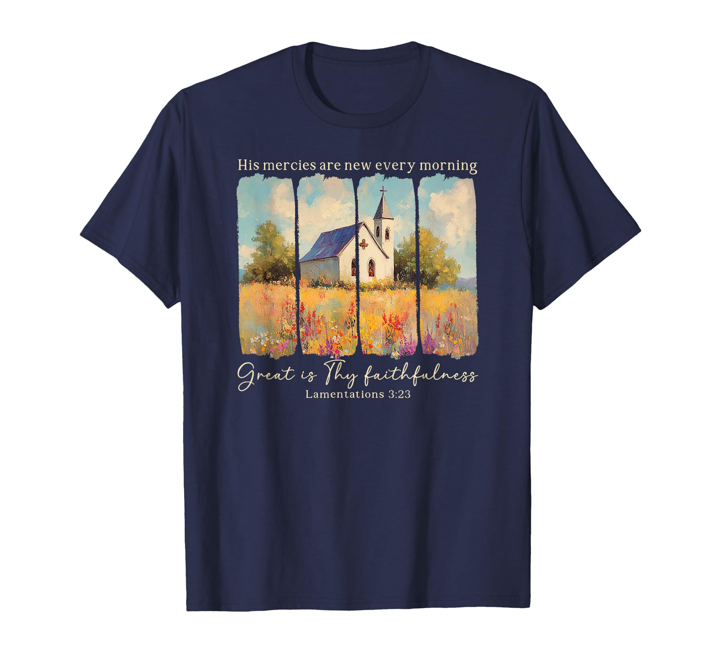 His Mercies Are New Every Morning Great Is Thy Faithfulness T-Shirt