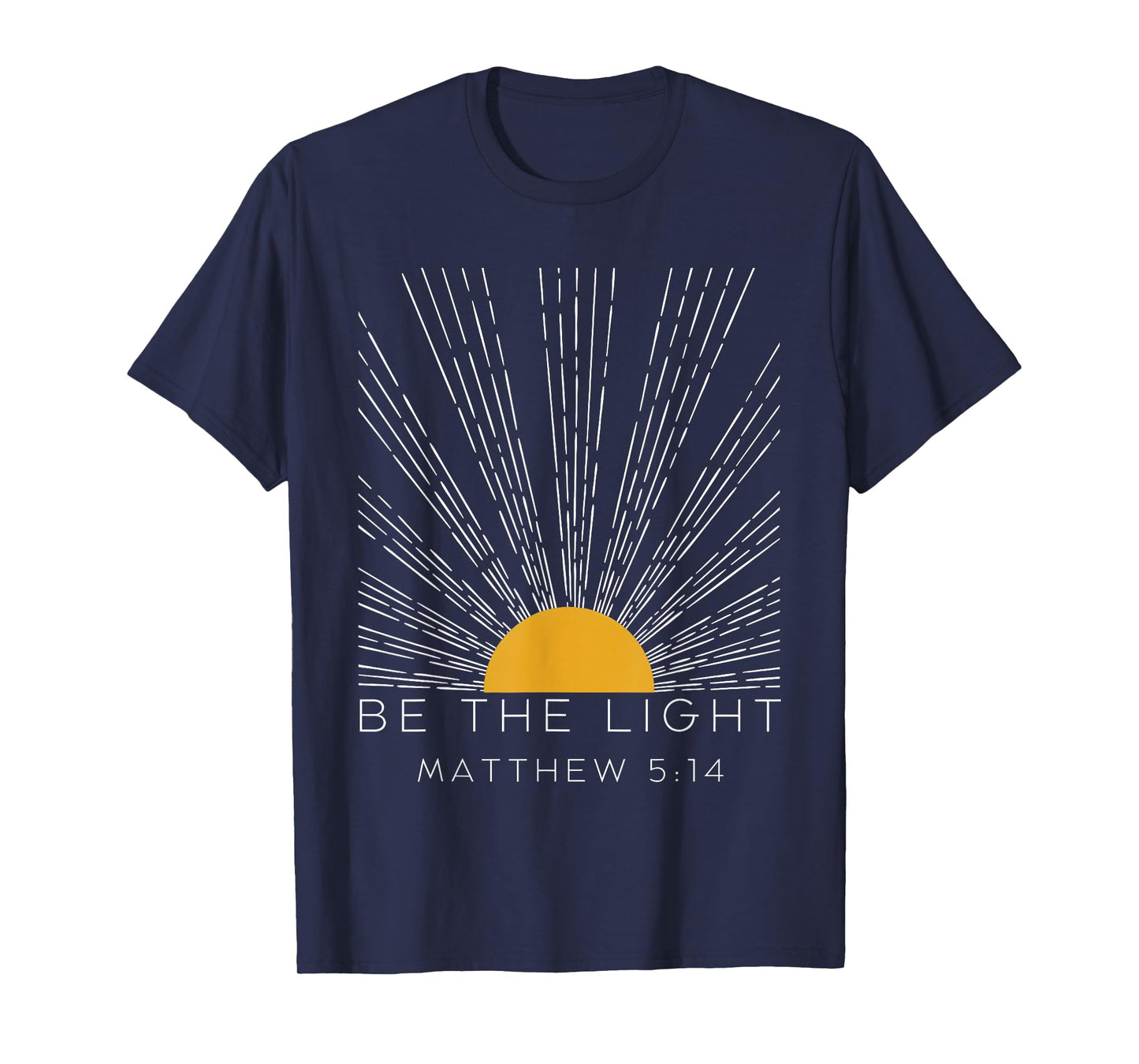 Be The Light Matthew 5:14 Christians Bible Religiuos Faith T-Shirt