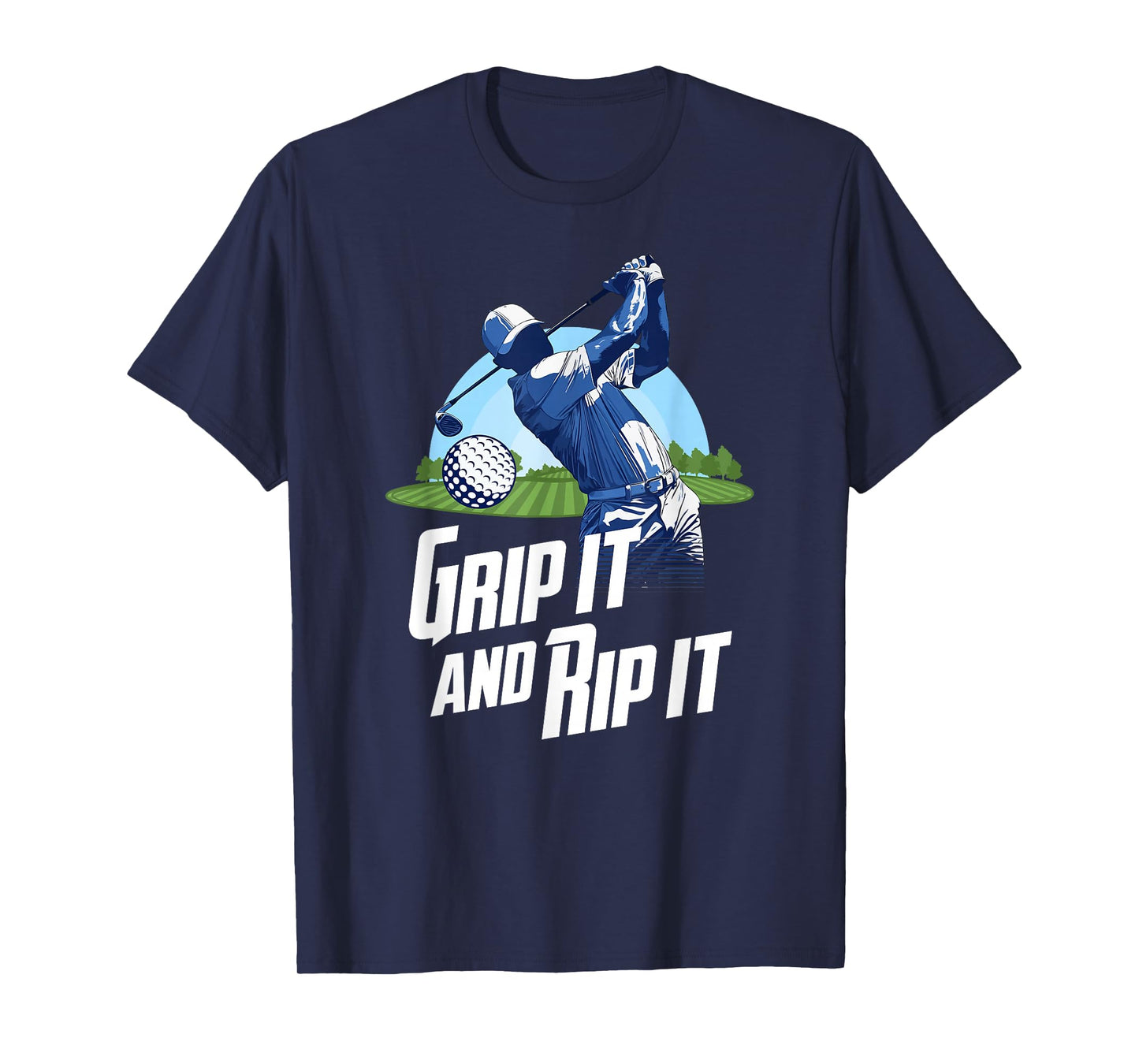 Golf Training Grip It And Rip It Quote Funny Golf Player T-Shirt