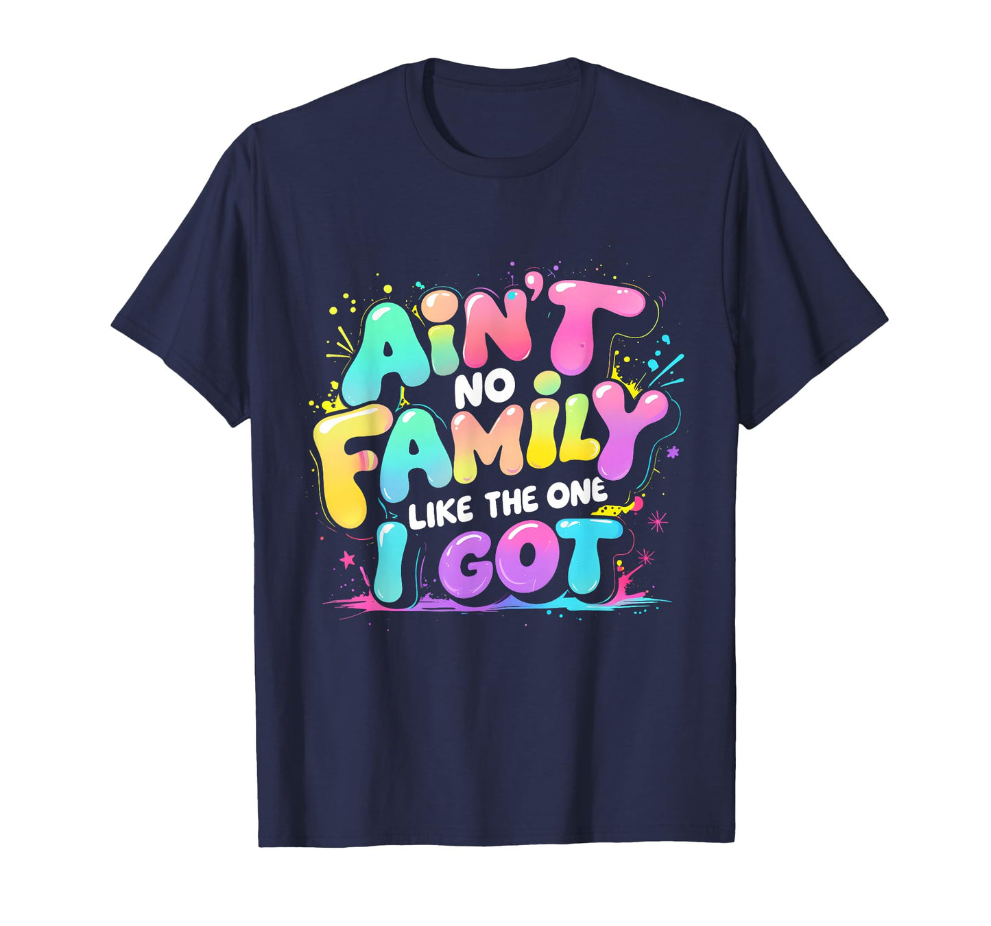 Ain't No Family Like The One I Got Retro Quote Tee T-Shirt