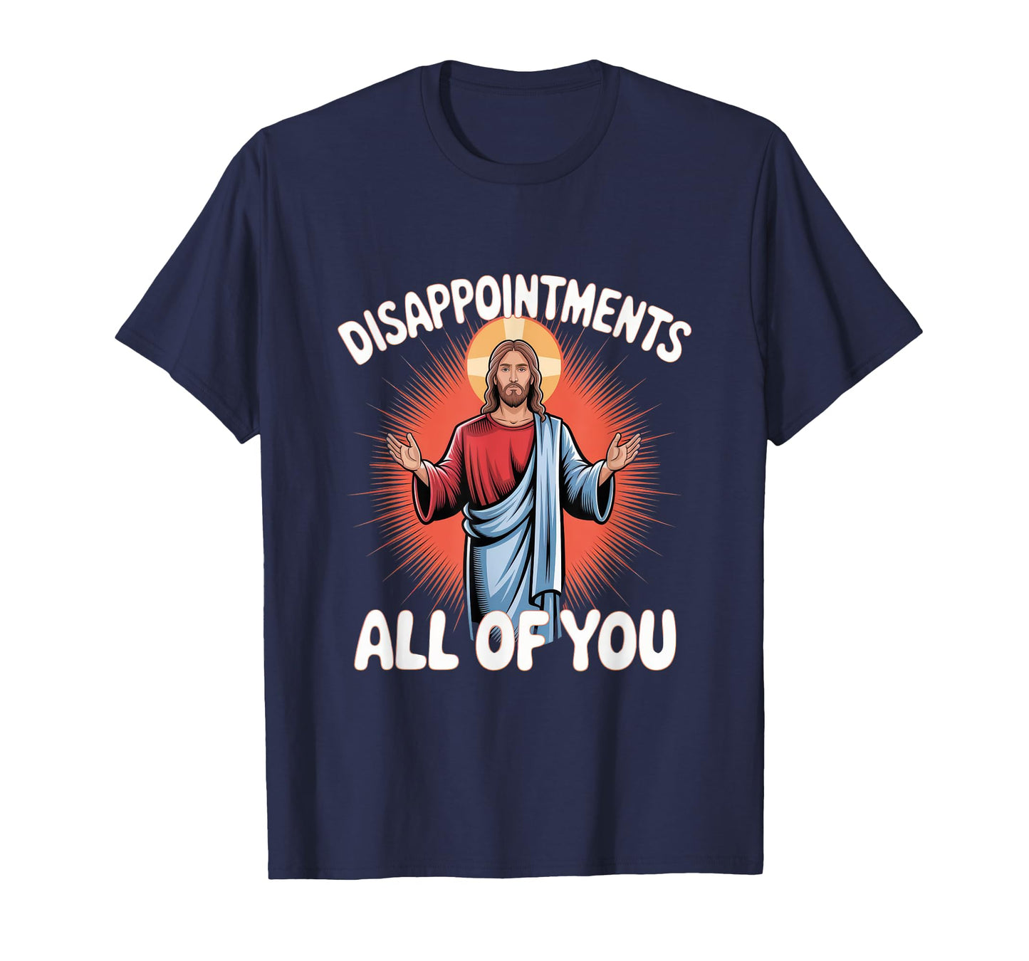 Sarcastic Funny Meme Disappointments All of You T-Shirt