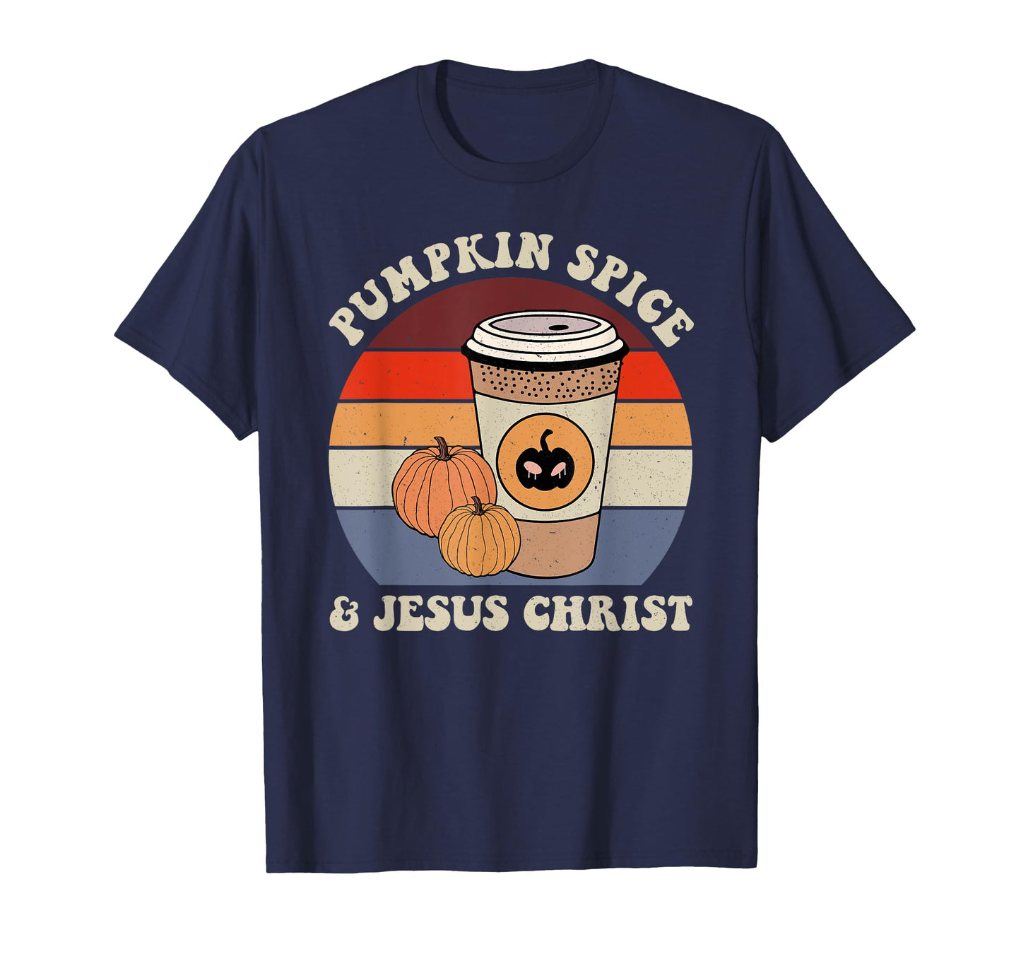 Pumpkin Spice & Jesus Christ Fall Autumn Season Thanksgiving T-Shirt
