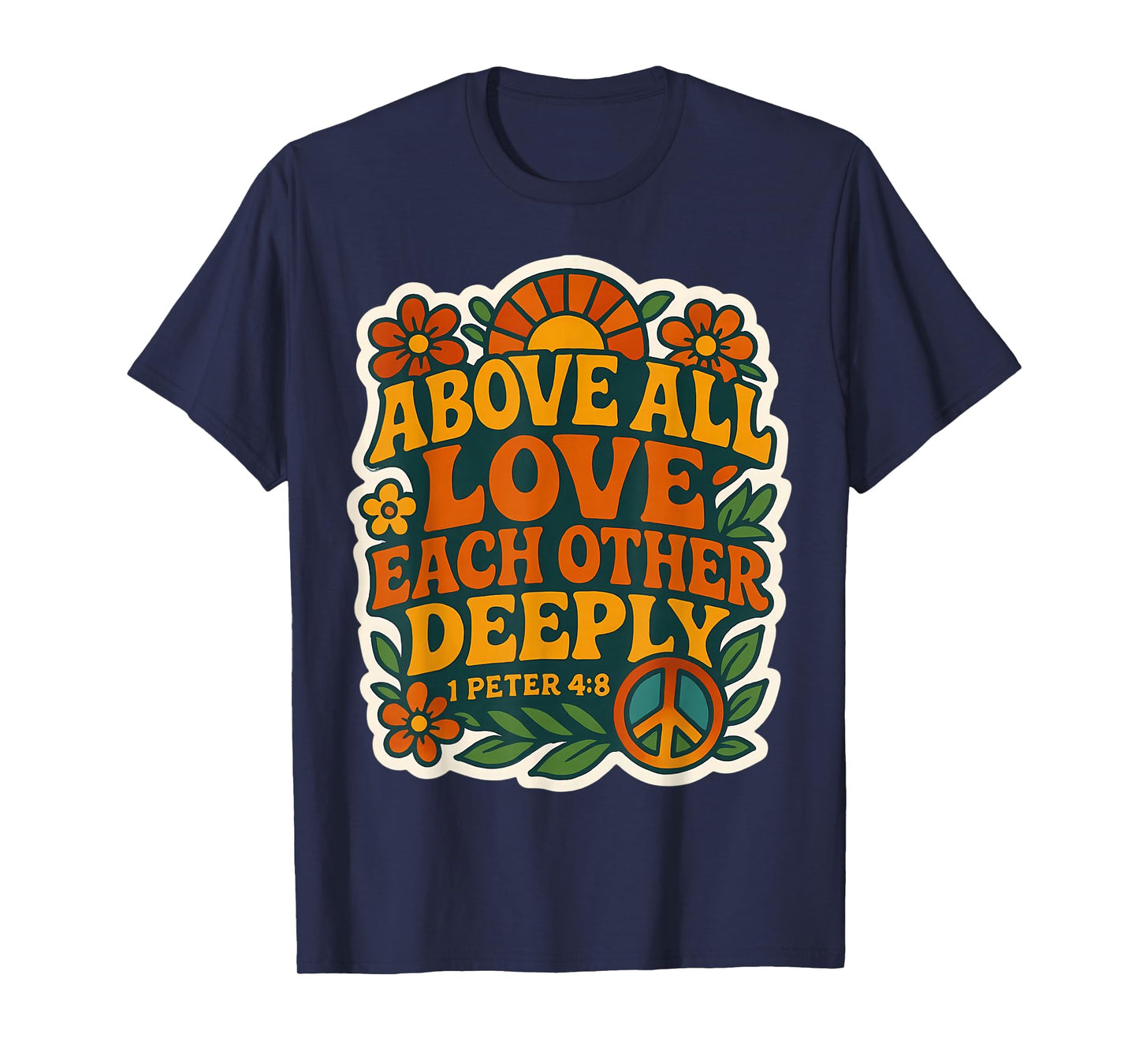 Above All Love Each Other Deeply God Christian Bible Vintage T-Shirt